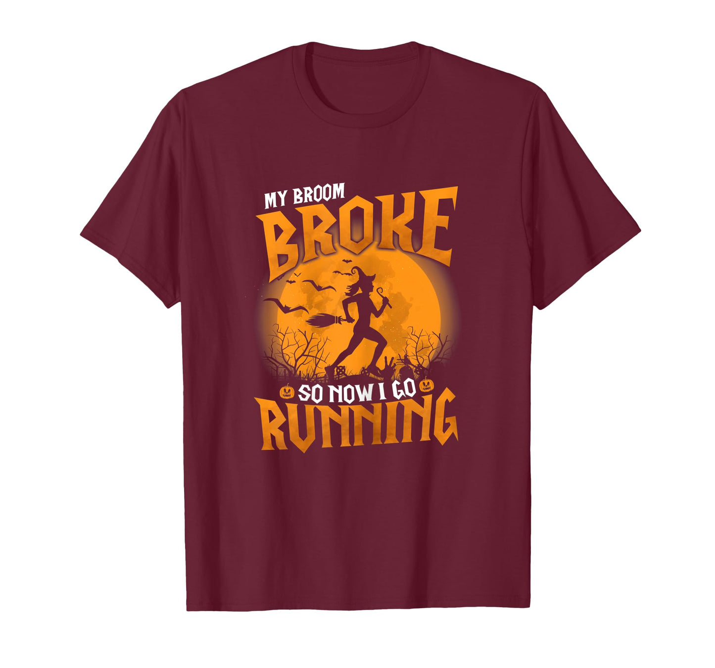Womens My Broom Broke So Now I Go Running Halloween 2021 Funny T-Shirt