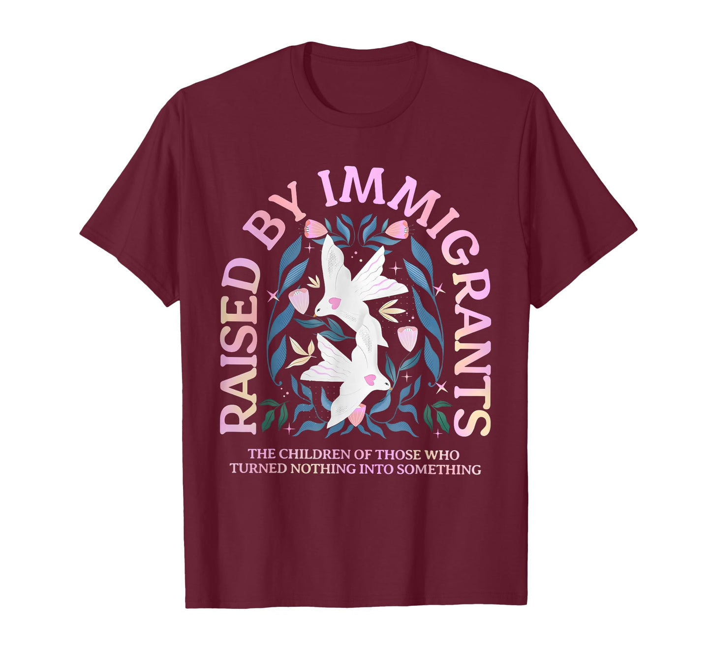 Raised by Immigrants Children of Immigrants Immigrant Family T-Shirt