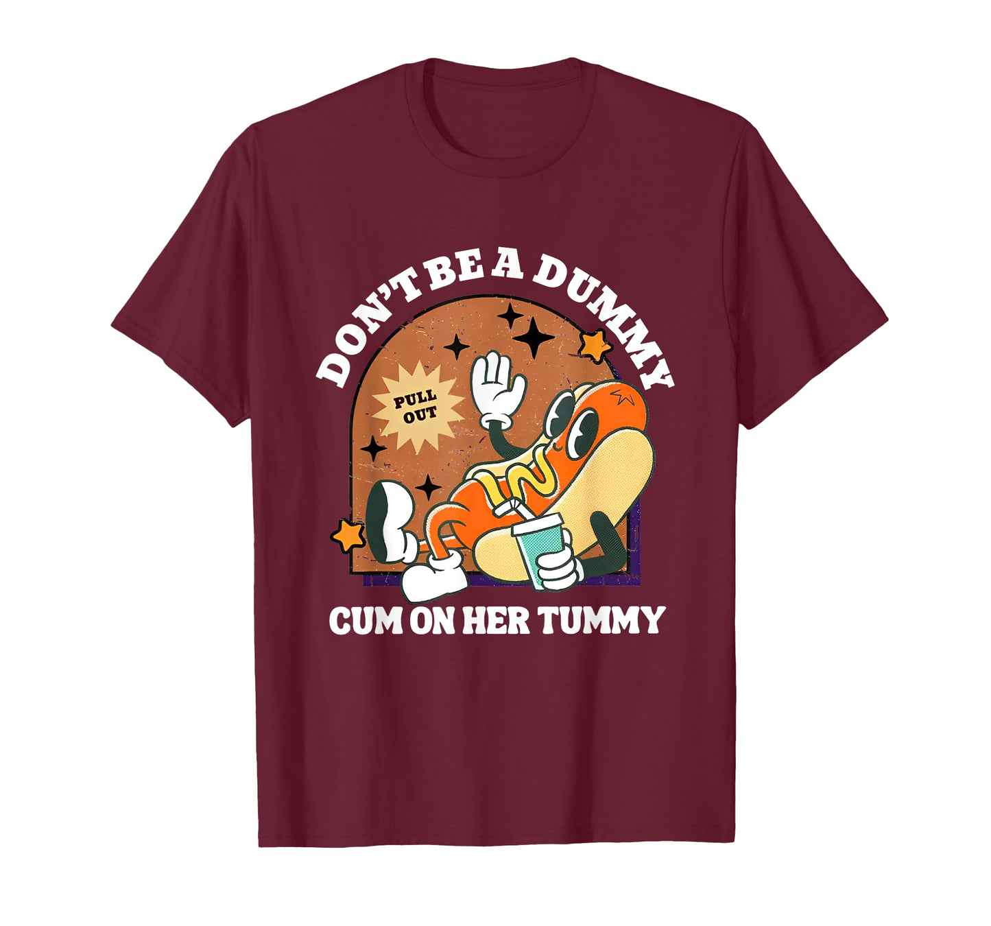Don't Be A Dummy Cum On Her Tummy T-Shirt