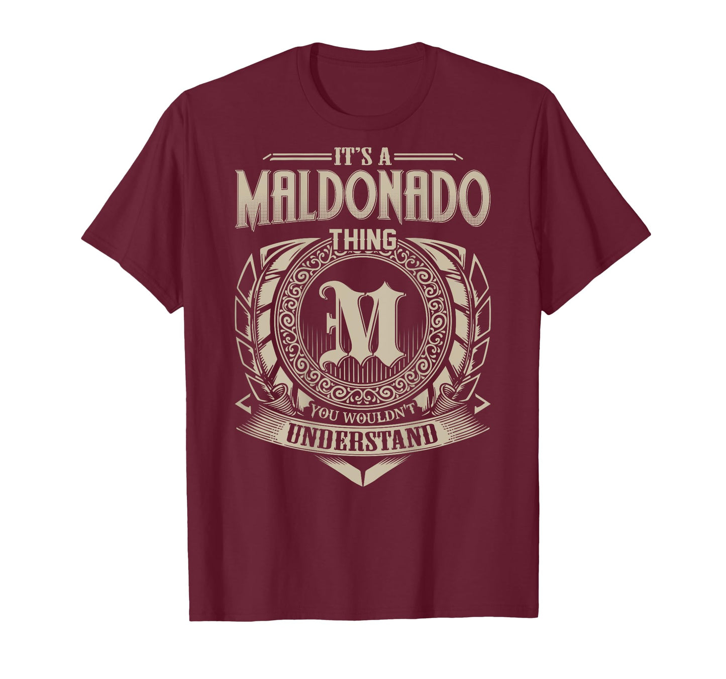 It's A MALDONADO Thing You Wouldn't Understand Family Name T-Shirt