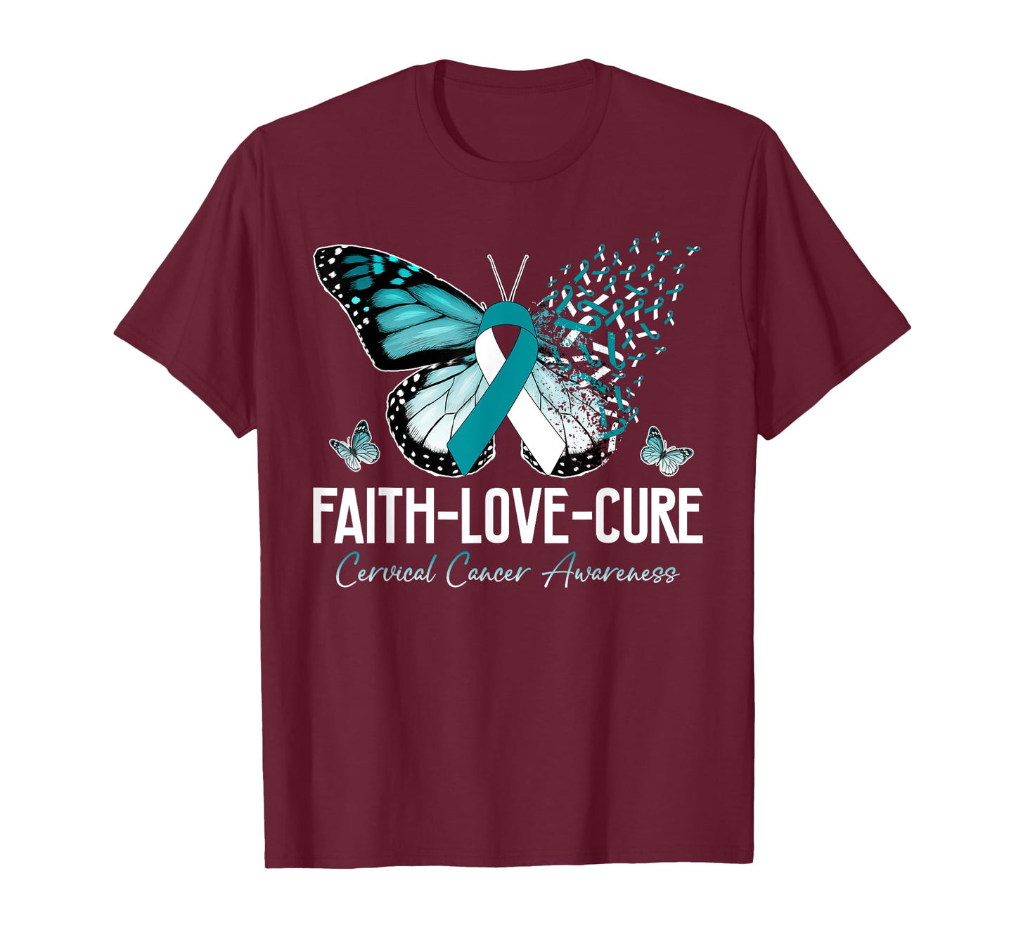 Faith Love Cure Cervical Cancer Butterfly Teal White Ribbon T-Shirt