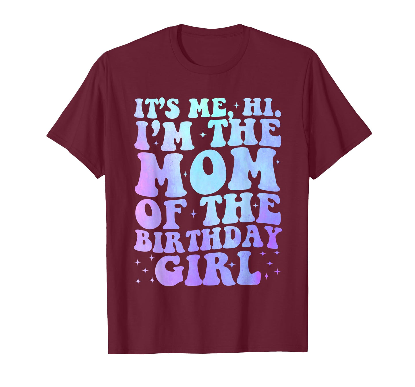 It's Me Hi I'm The Mom Of The Birthday Girl It's Me Party T-Shirt