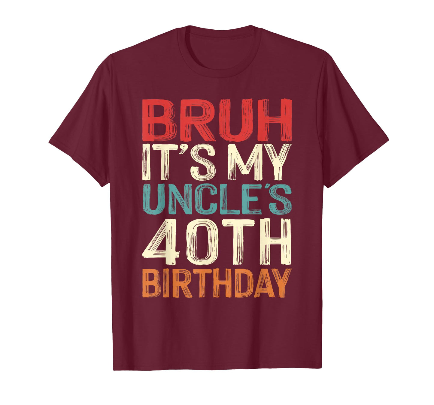 Bruh It's My Uncle's 40th Birthday 40 Years Old Retro T-Shirt