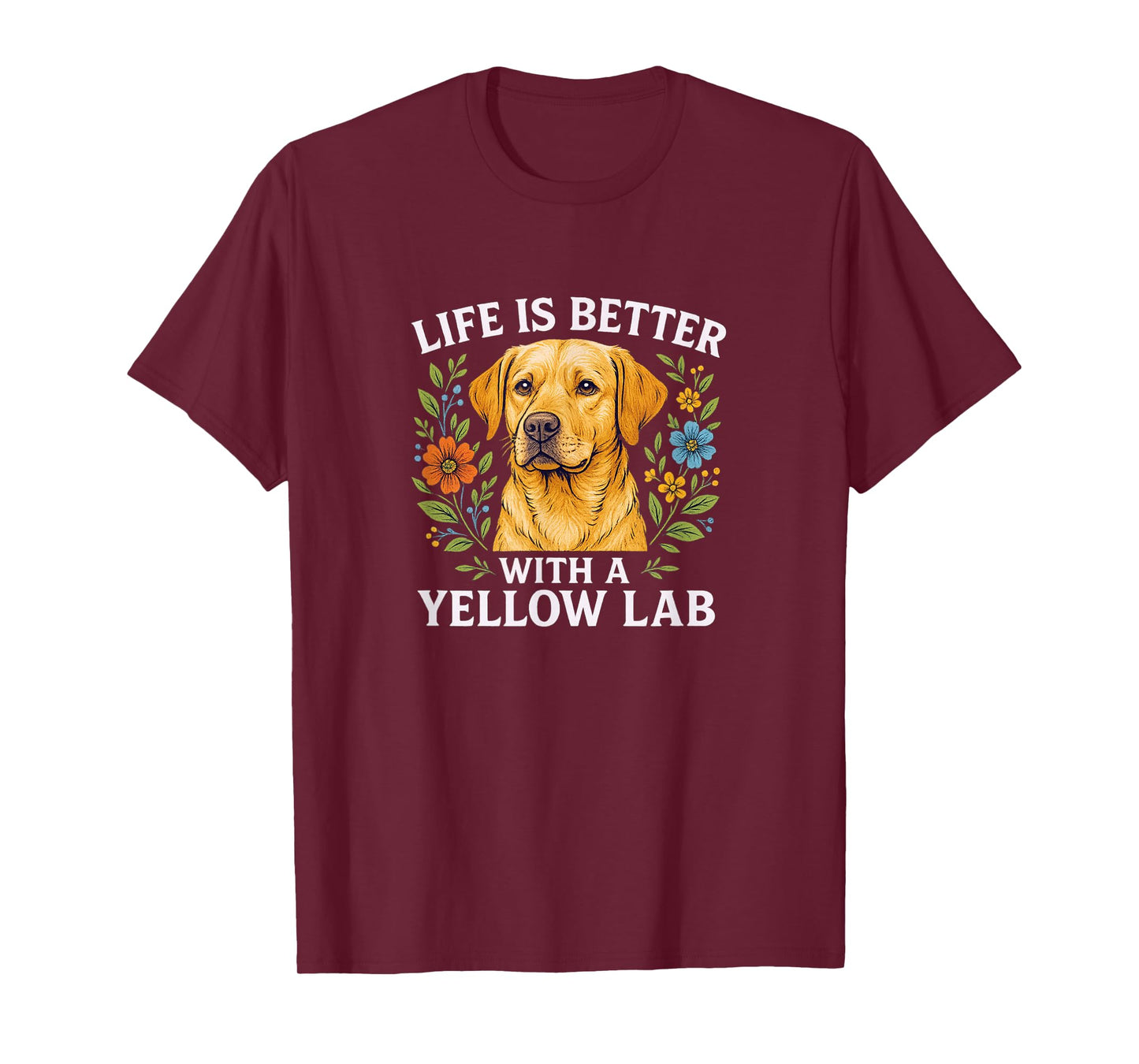 Life Is Better With A Yellow Lab - T-Shirt