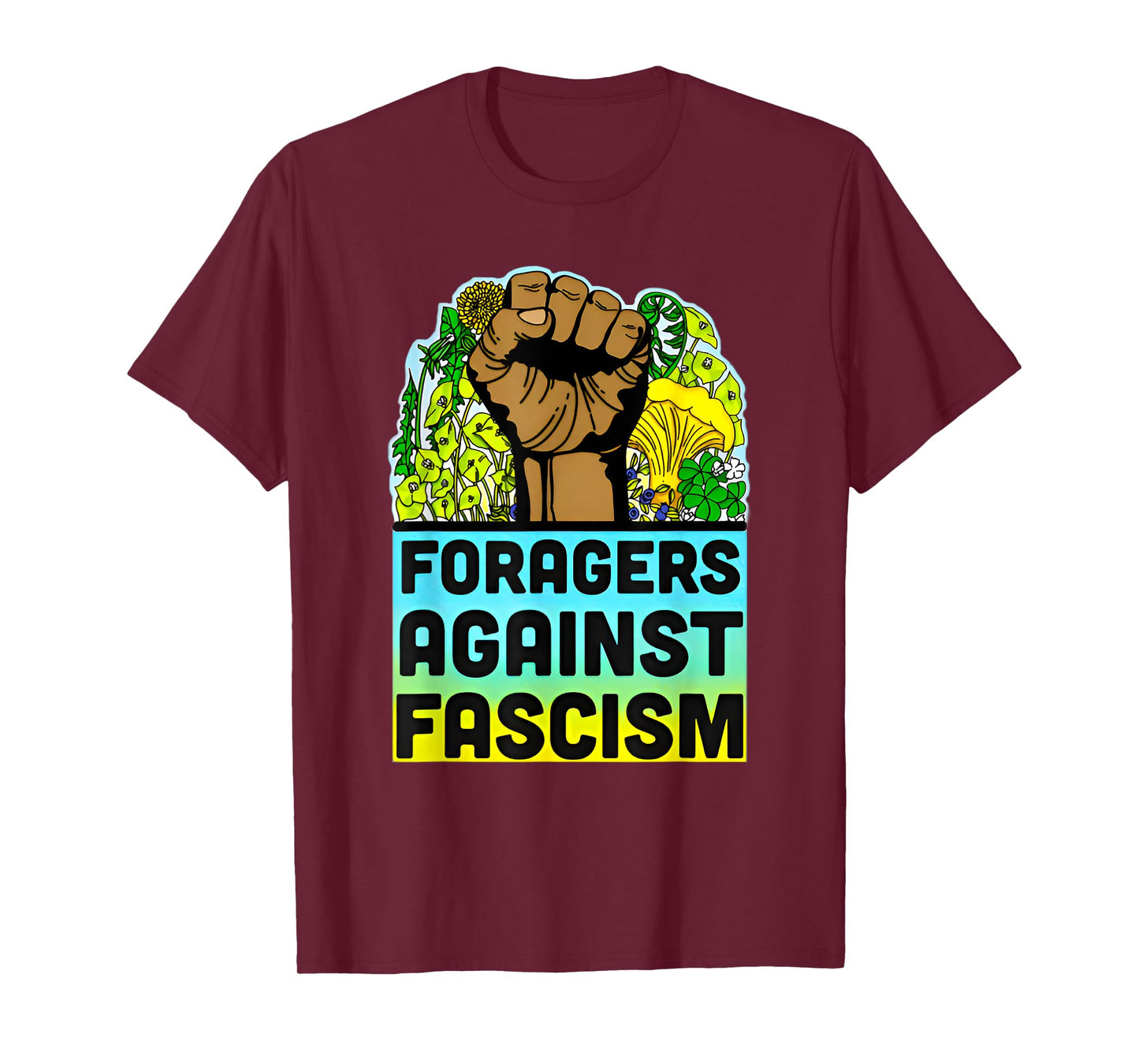 Foragers Funny Against Fascism Floral Saying Quote Men Women T-Shirt