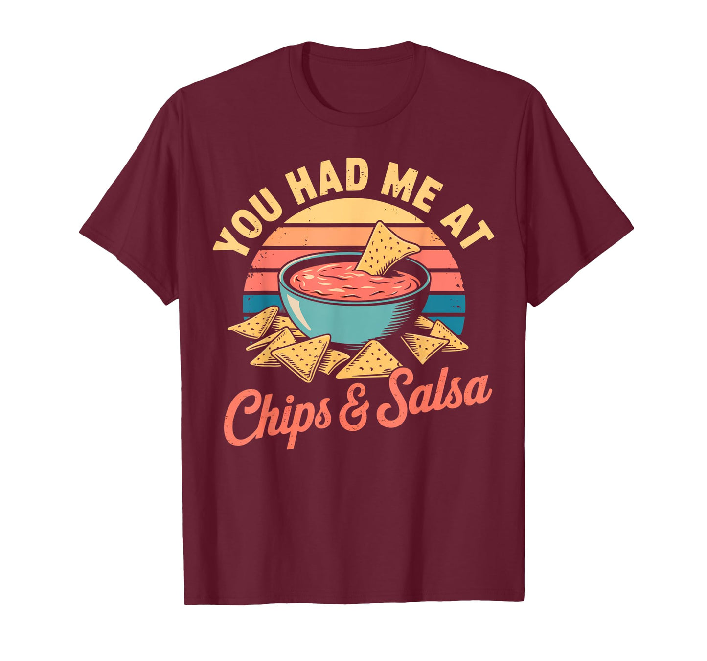 You Had Me At Chips & Salsa Funny Retro Food Lover T-Shirt
