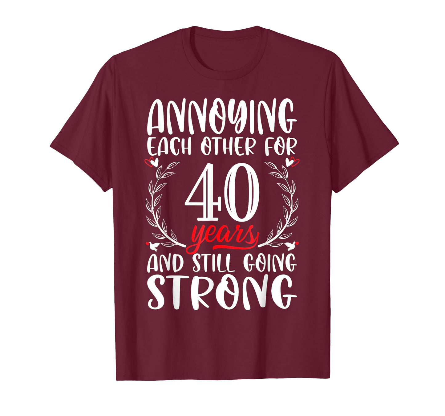 Annoying Each Other For 40 Years 40th Wedding Anniversary T-Shirt