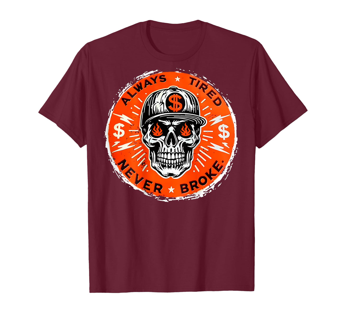 Always Tired Never Broke Skull (On Back) T-Shirt