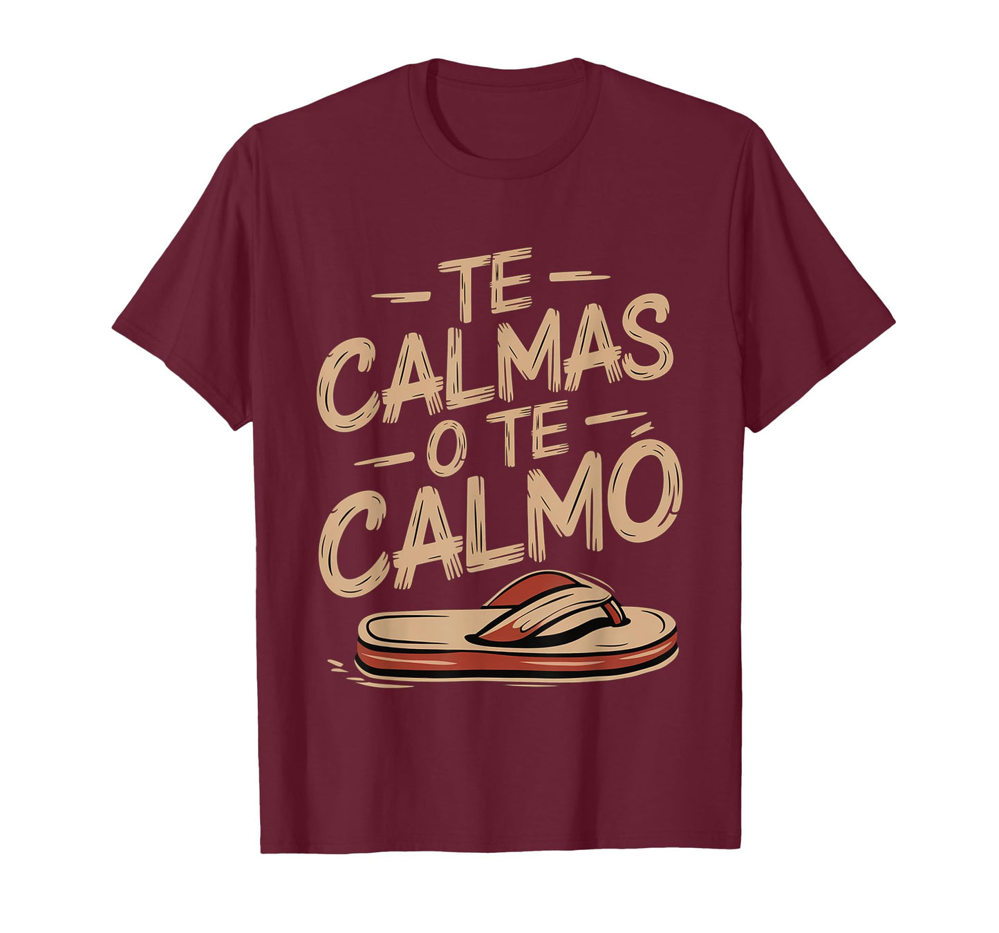 Te Calmas O Te Calmo Spanish Mother Sayings -- T-Shirt