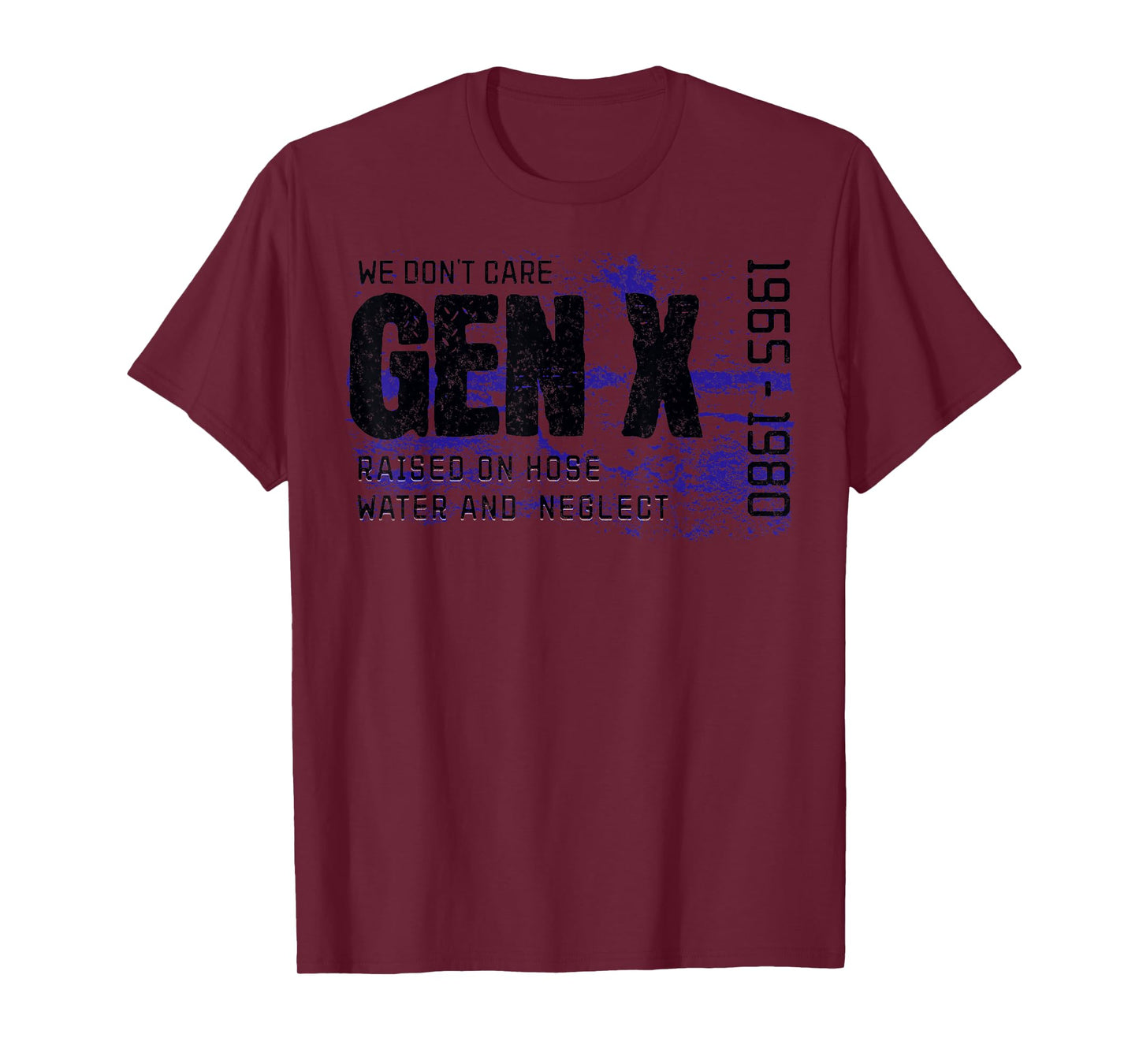 Gen X Raised on Hose Water and Neglect We don't care graphic T-Shirt