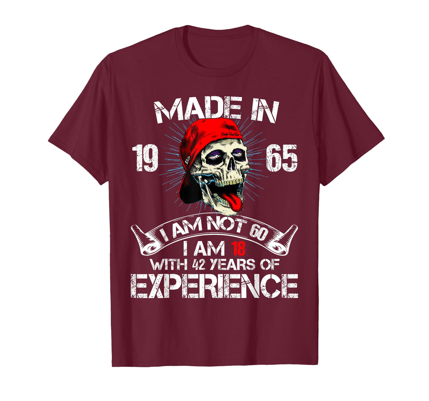 Made In 1965 I Am Not 60 I Am 18 With 42 Years Of Experience T-Shirt