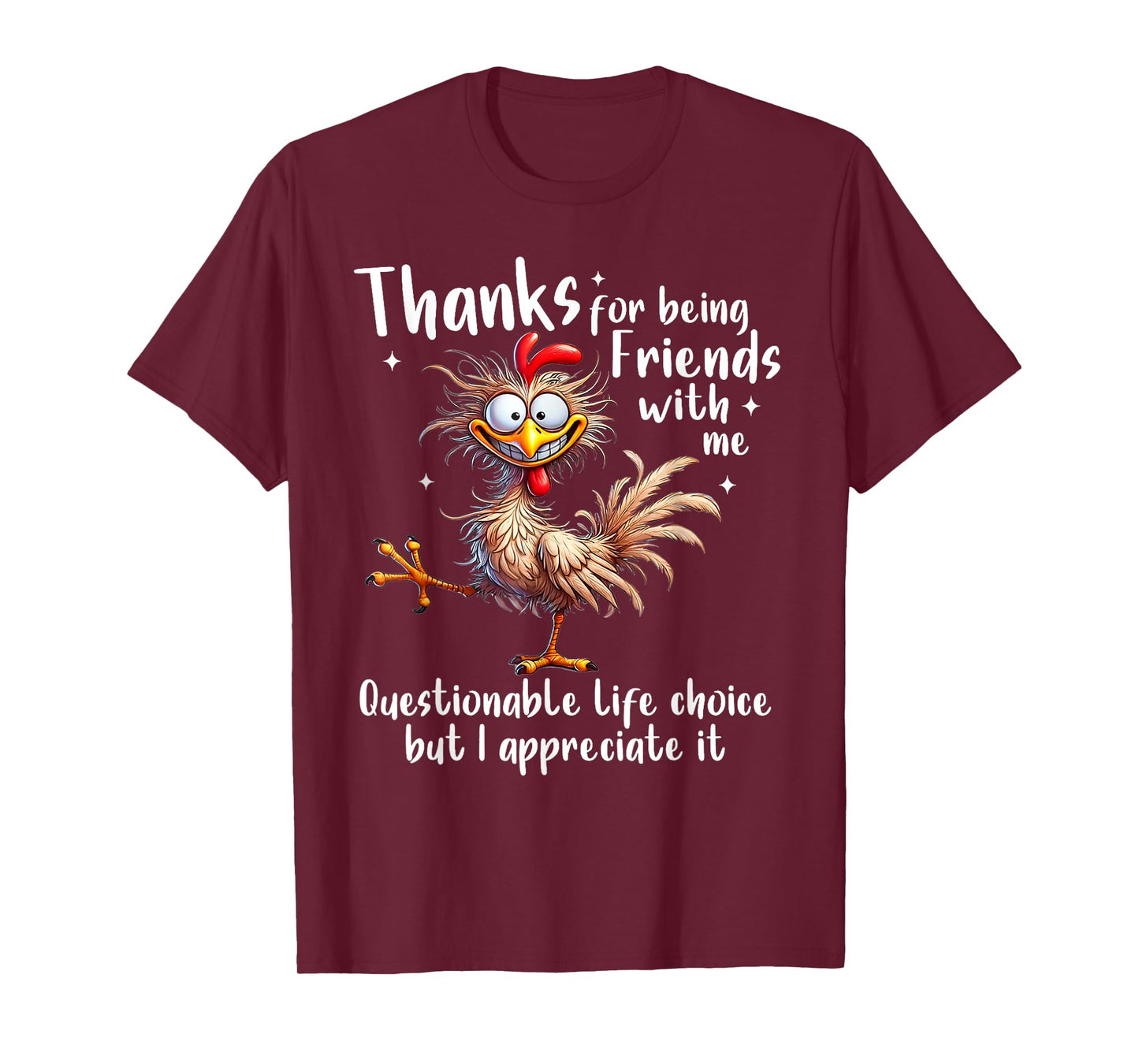 Thanks For Being Friends With Me Questionable Life Choice T-Shirt