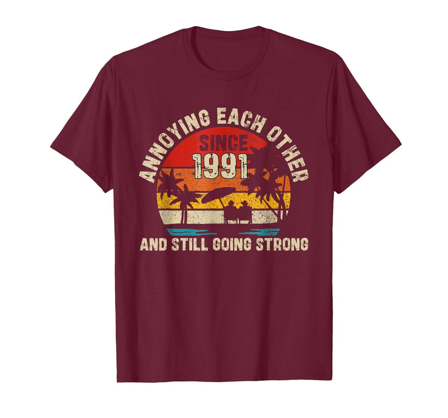 Annoying Each Other Since 1991 He Is In Her 34th Anniversary T-Shirt