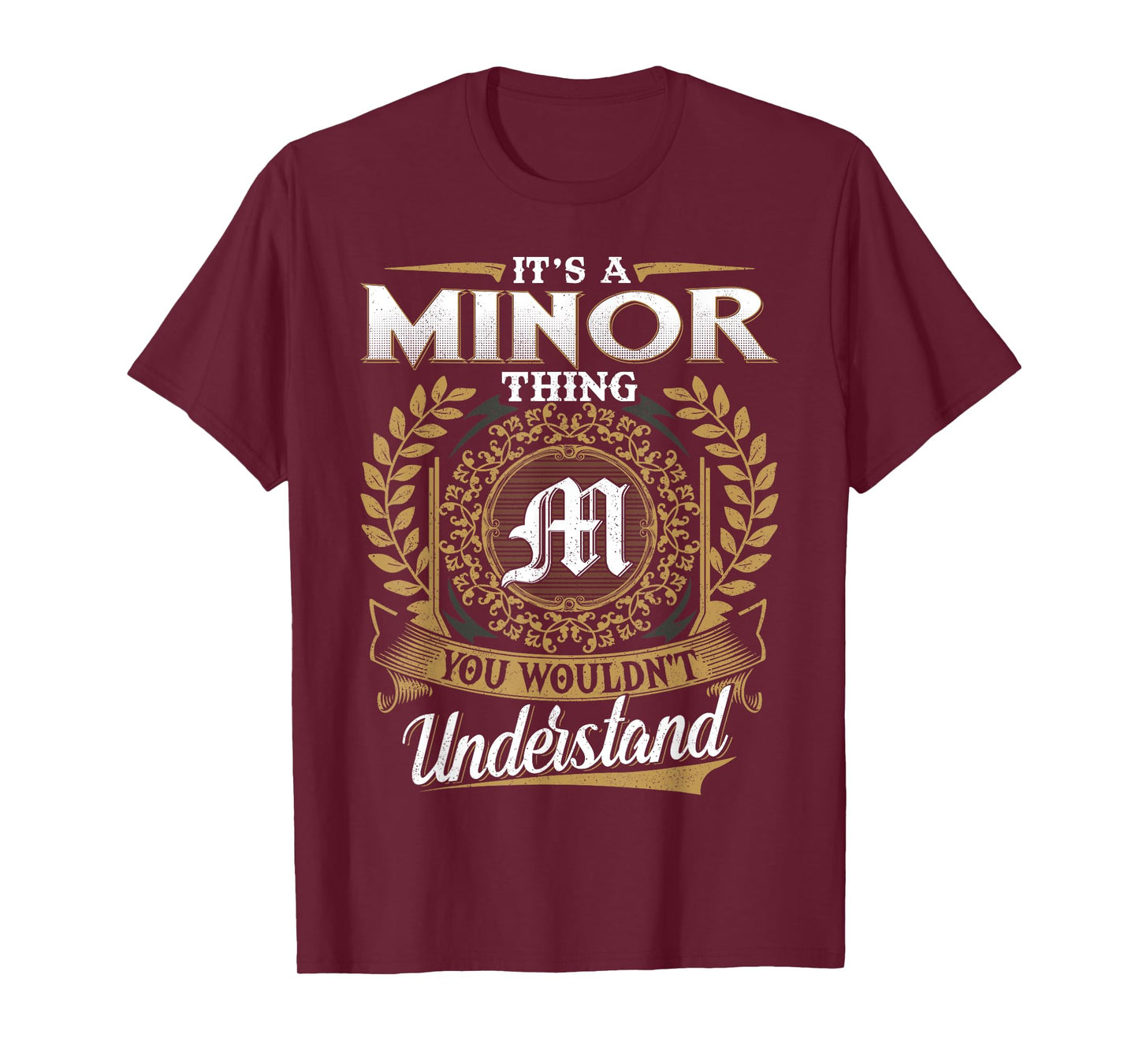 It's A MINOR Thing You Wouldn't Understand Name Classic T-Shirt