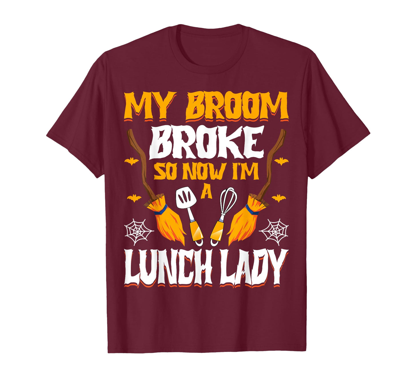 My Broom Broke So Now I'm a Lunch Lady Halloween Lunch Lady T-Shirt