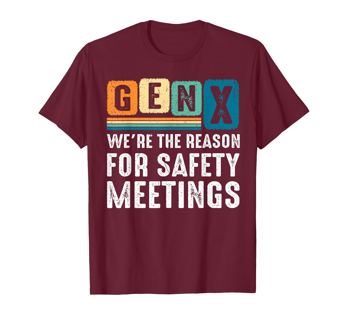 Gen X We're The Reason For Safety Meetings X Generation T-Shirt