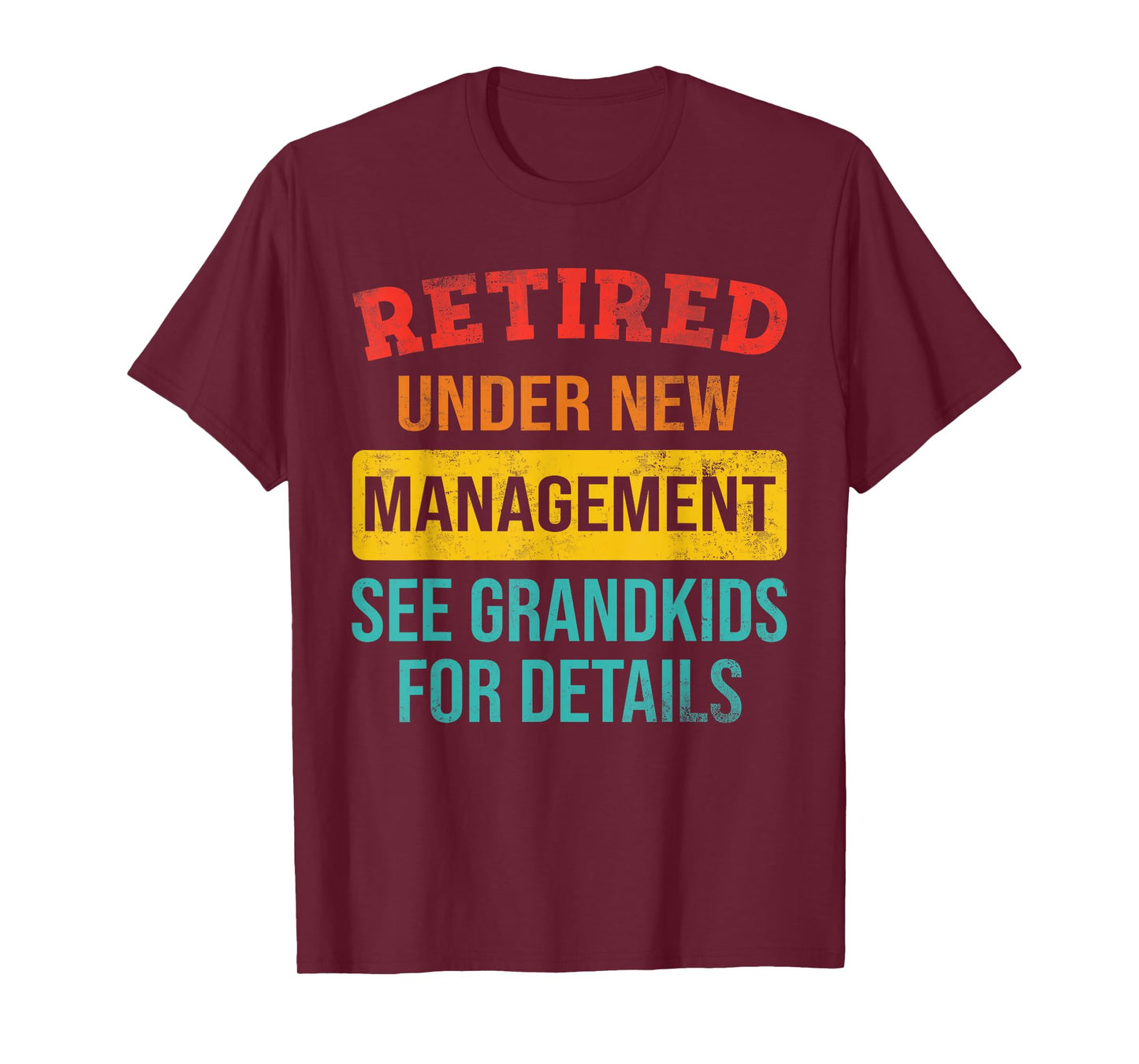 Funny Retired Under New Management See Grandkids Fathers day T-Shirt