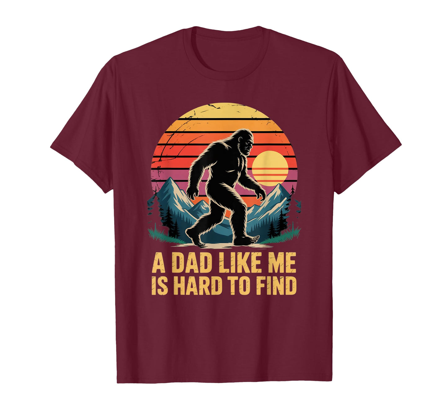 Bigfoot Dad Dad Like Me Is Hard To Find Sasquatch Funny Papa T-Shirt