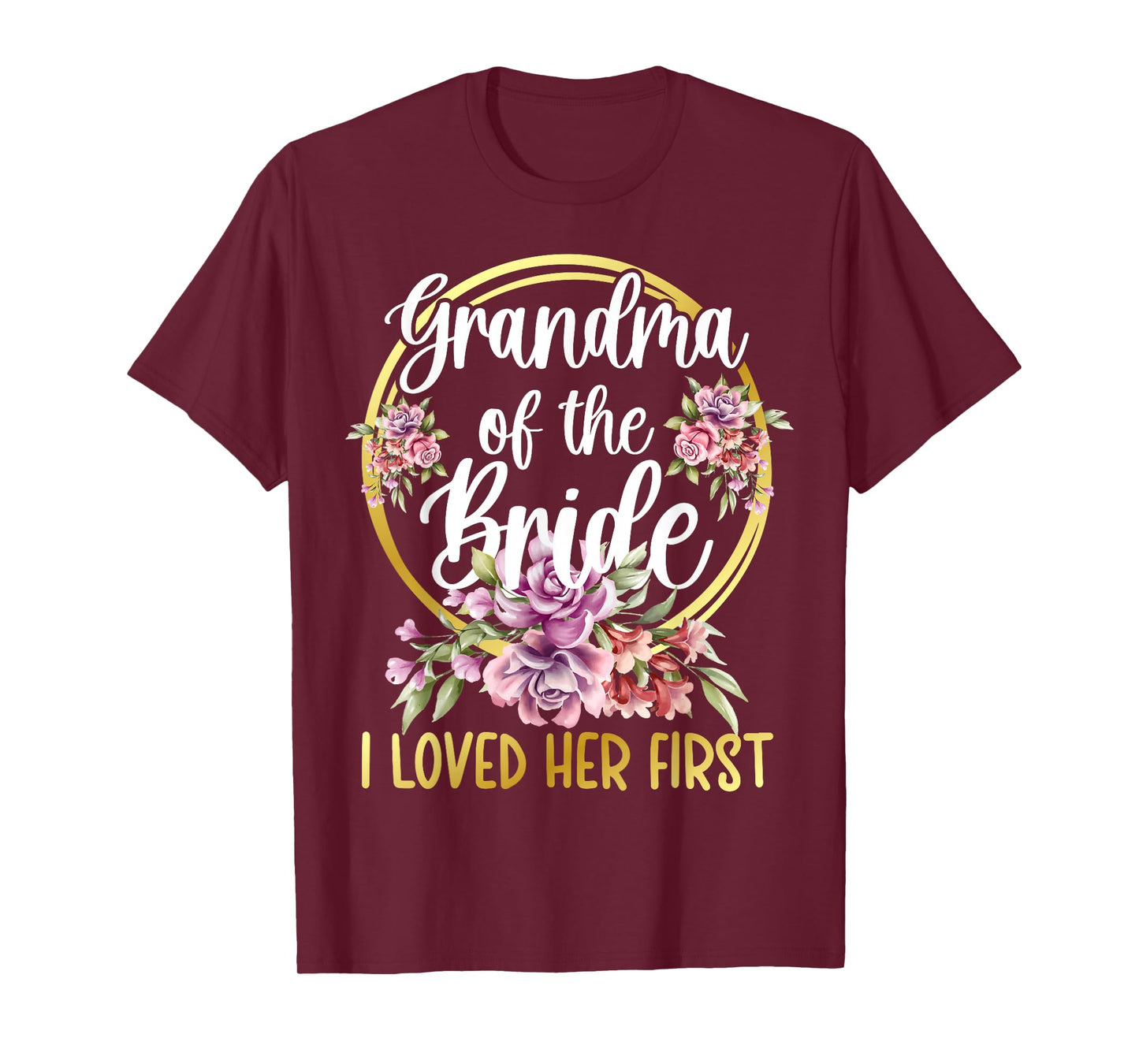 Grandma Of The Bride I Loved Her First Bride Grandma T-Shirt