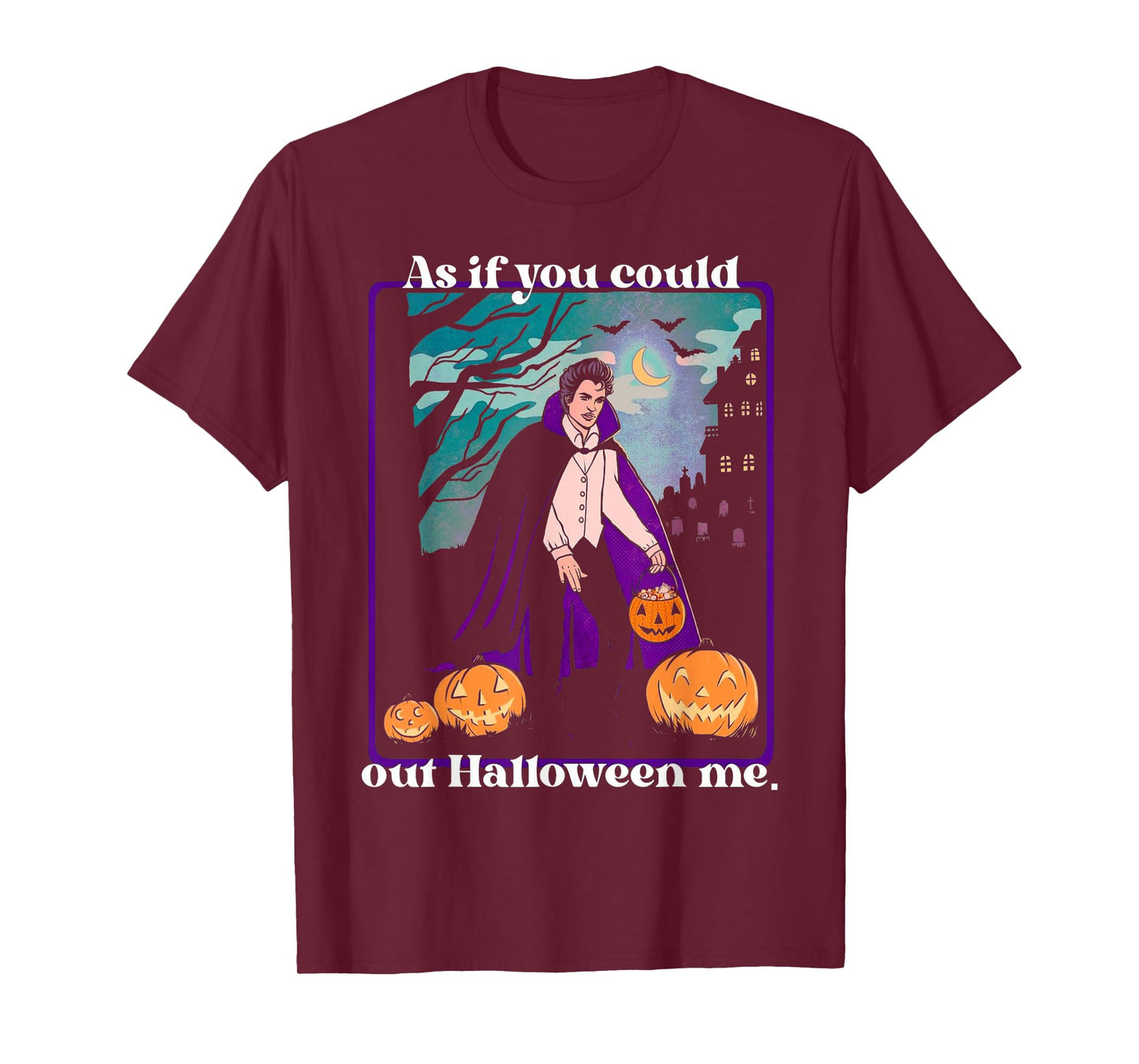 As If You Could Out Halloween Me Funny Halloween Pumpkin T-Shirt