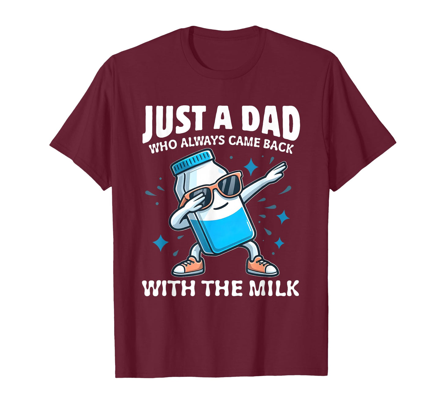 Just A Dad Who Always Came Back With The Milk Father's Day T-Shirt