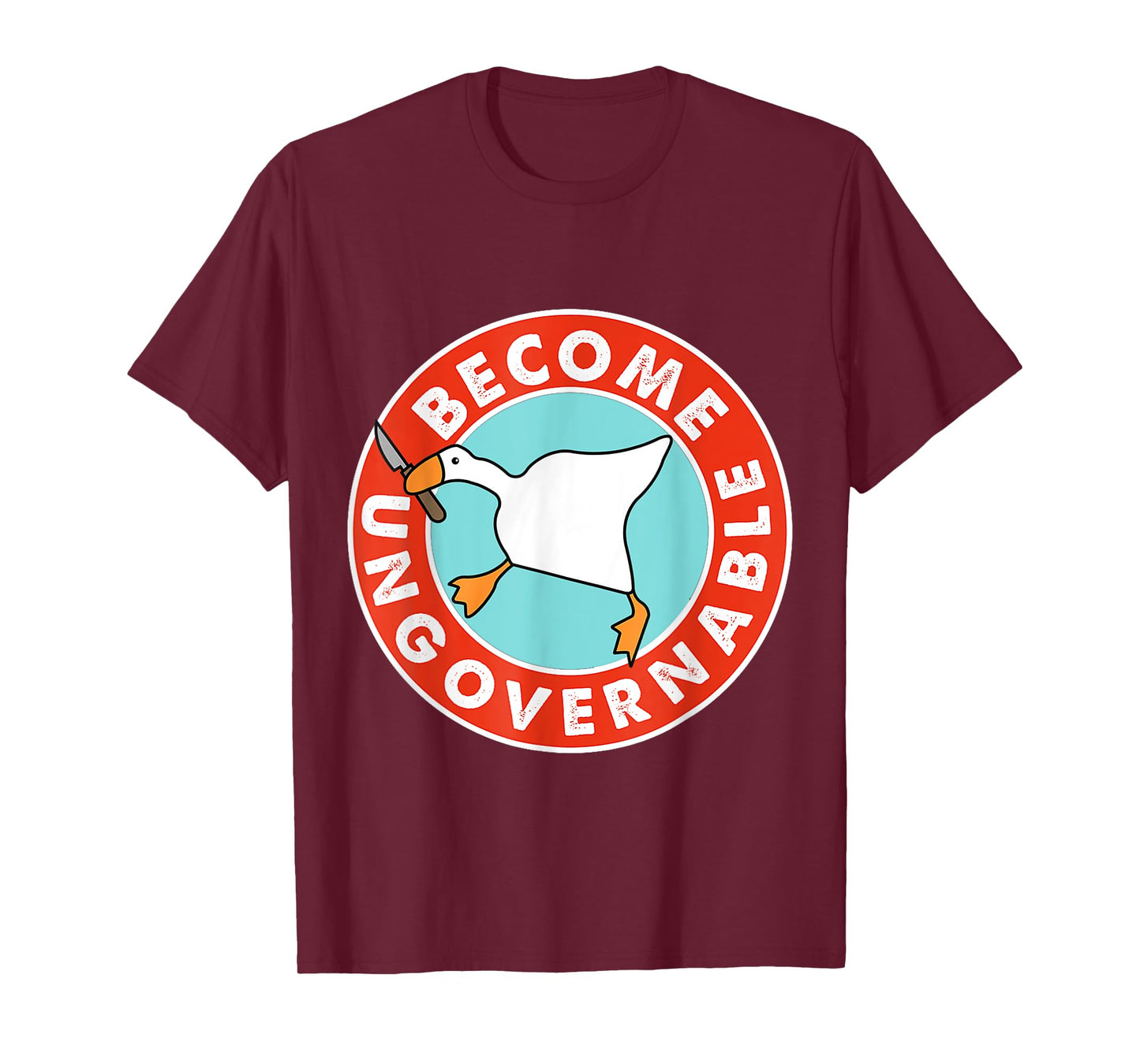 Become Ungovernable Funny Goose Meme for Men woman T-Shirt