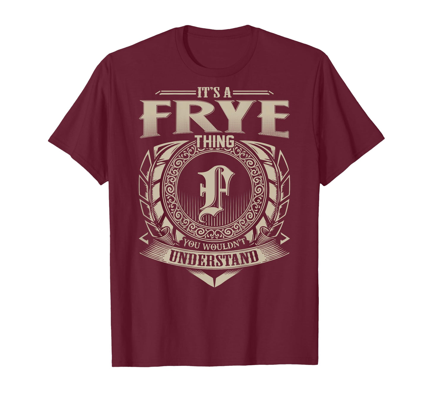 It's A FRYE Thing You Wouldn't Understand Funny Family Name T-Shirt