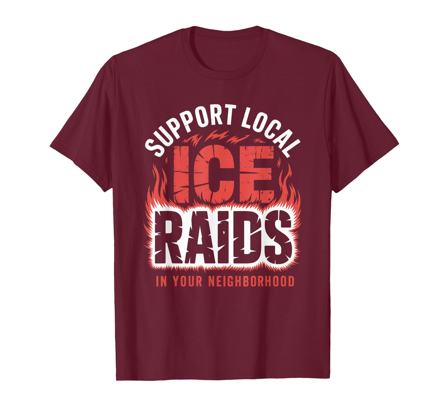 Support Local Ice Raids In Your Neighborhood T-Shirt