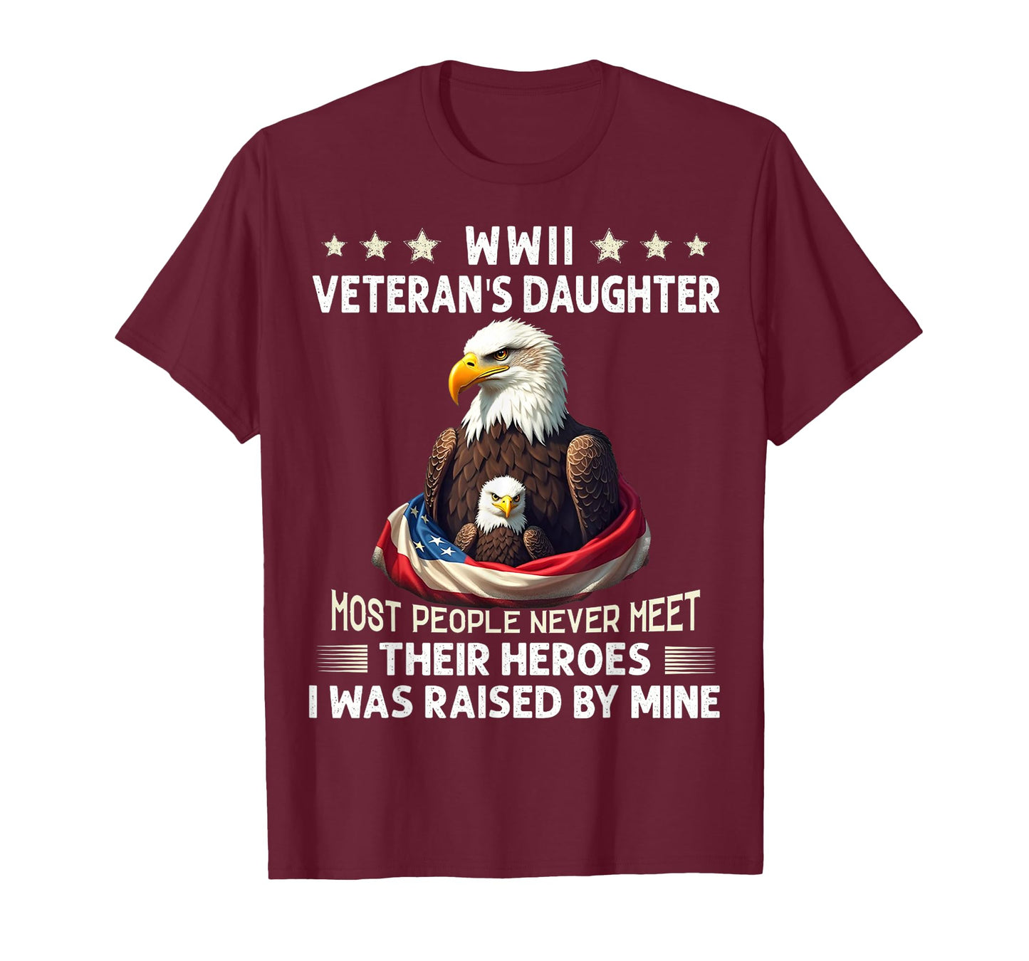 Eagle WWII Veteran's Daughter Most People Never Meet T-Shirt