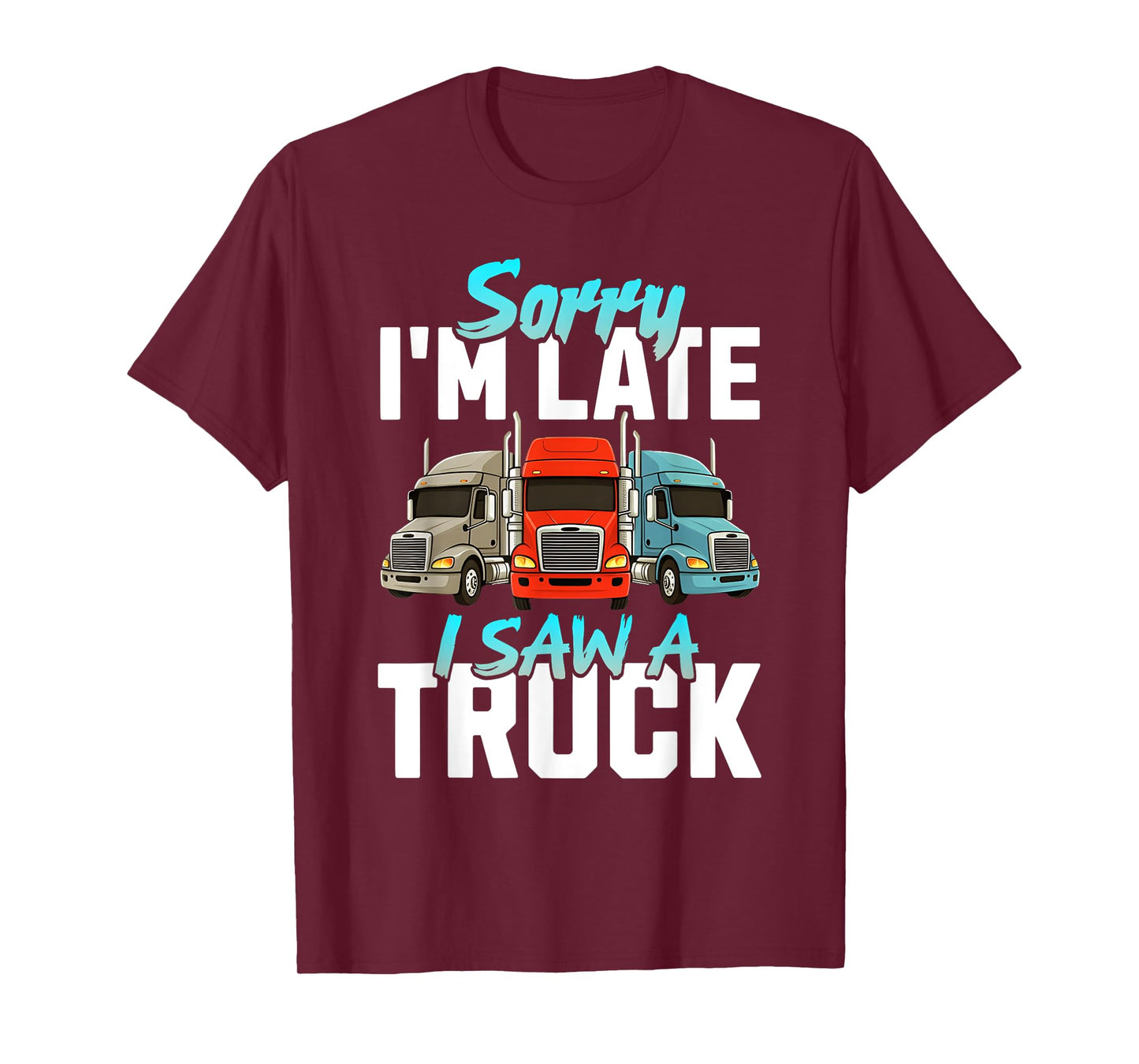 Sorry I'm Late I Saw A Truck Semi Trucks Lover Toddler Boys T-Shirt