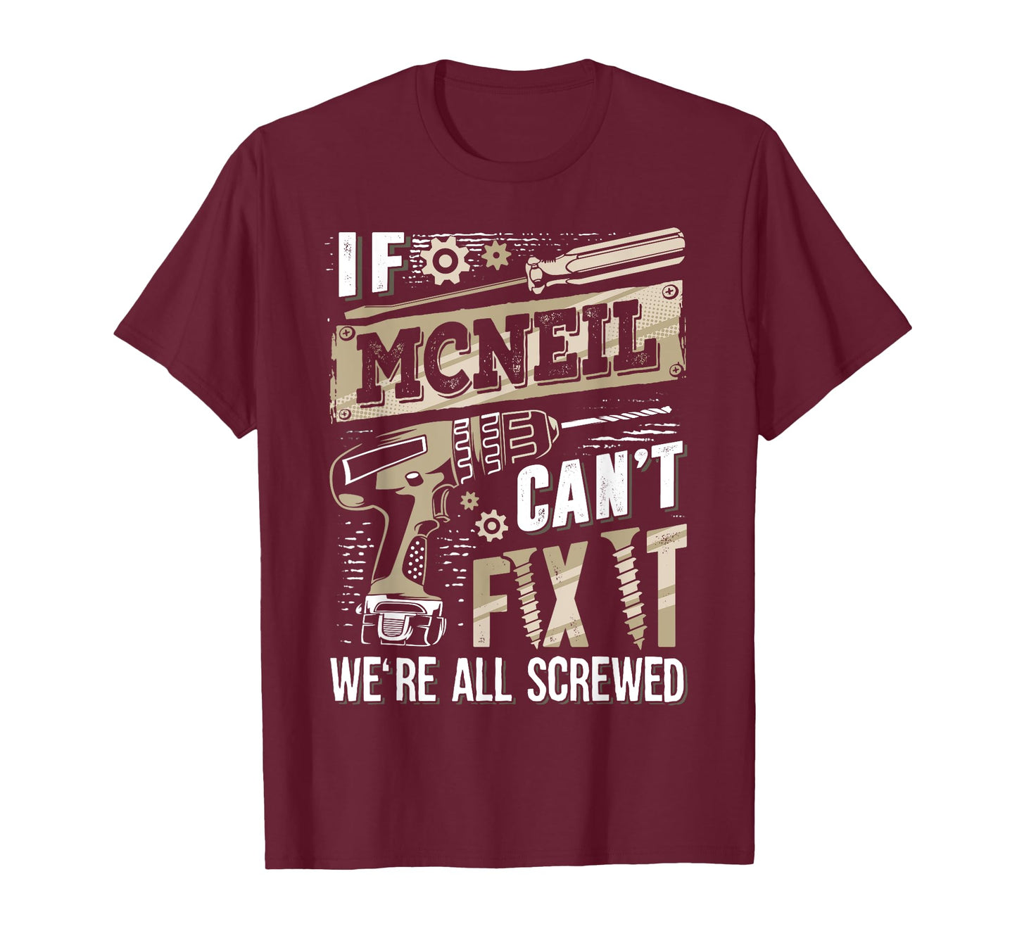 If MCNEIL Can't Fix It We're All Screwed Funny Family Name T-Shirt