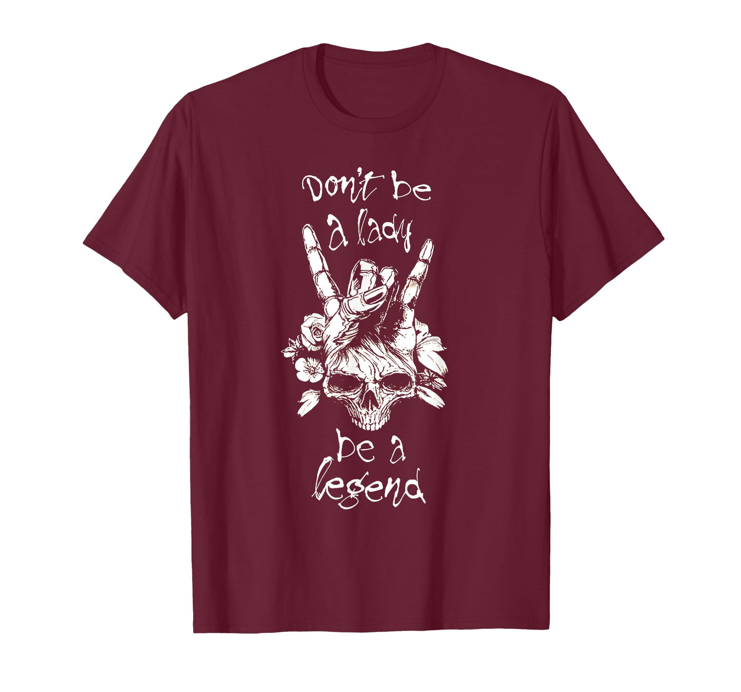 Dont Be A Lady Be A Legend T-Shirt