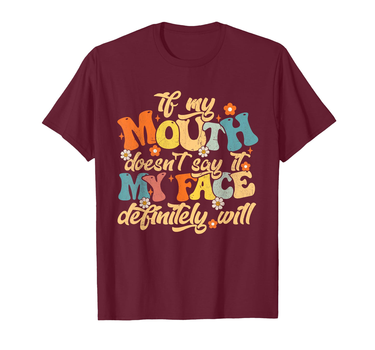 If My Mouth Doesn't Say It My Face Definitely Will Men Women T-Shirt