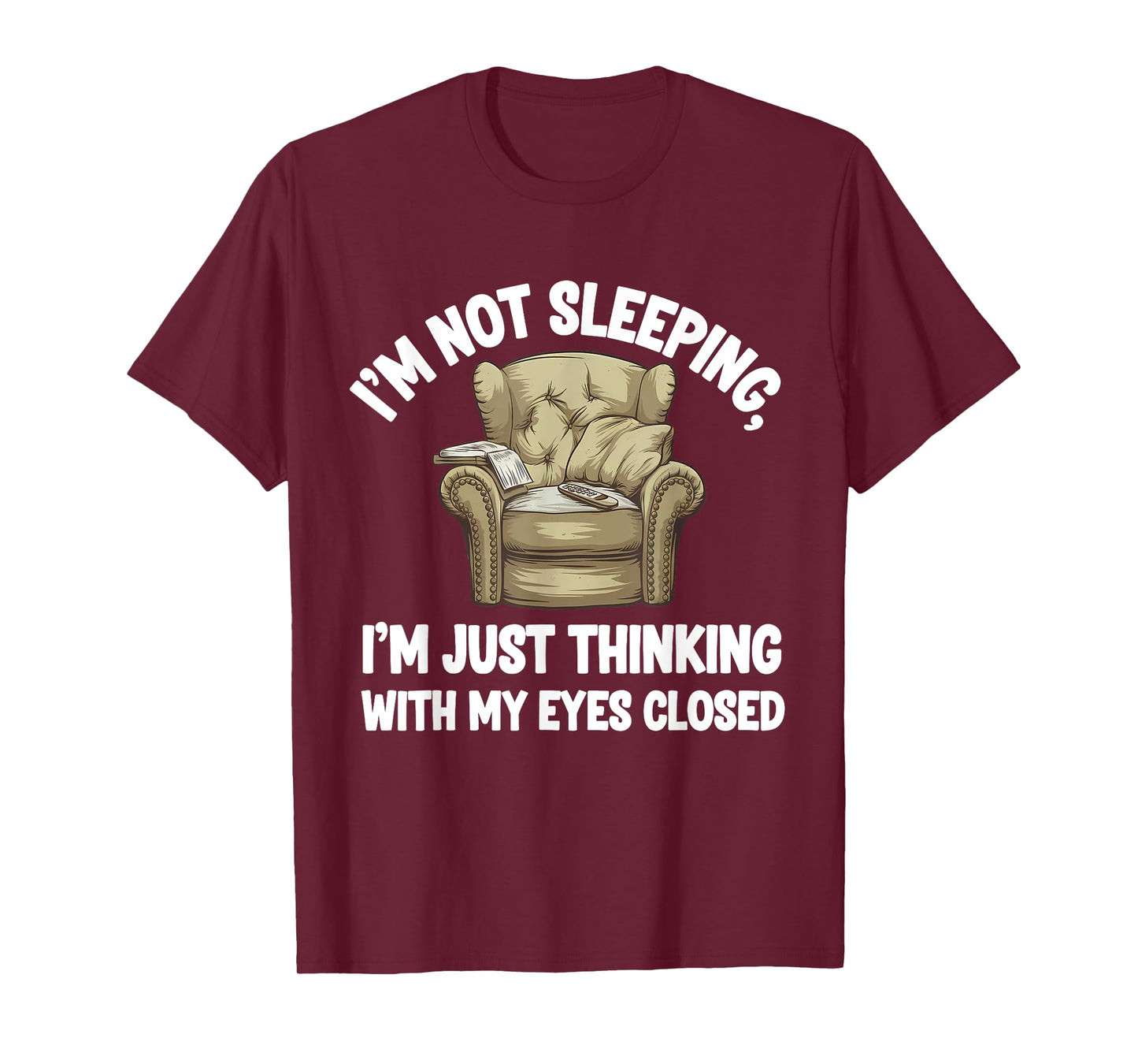 I'm Not Sleeping I'm Just Thinking Eyes Closed Funny Dad T-Shirt