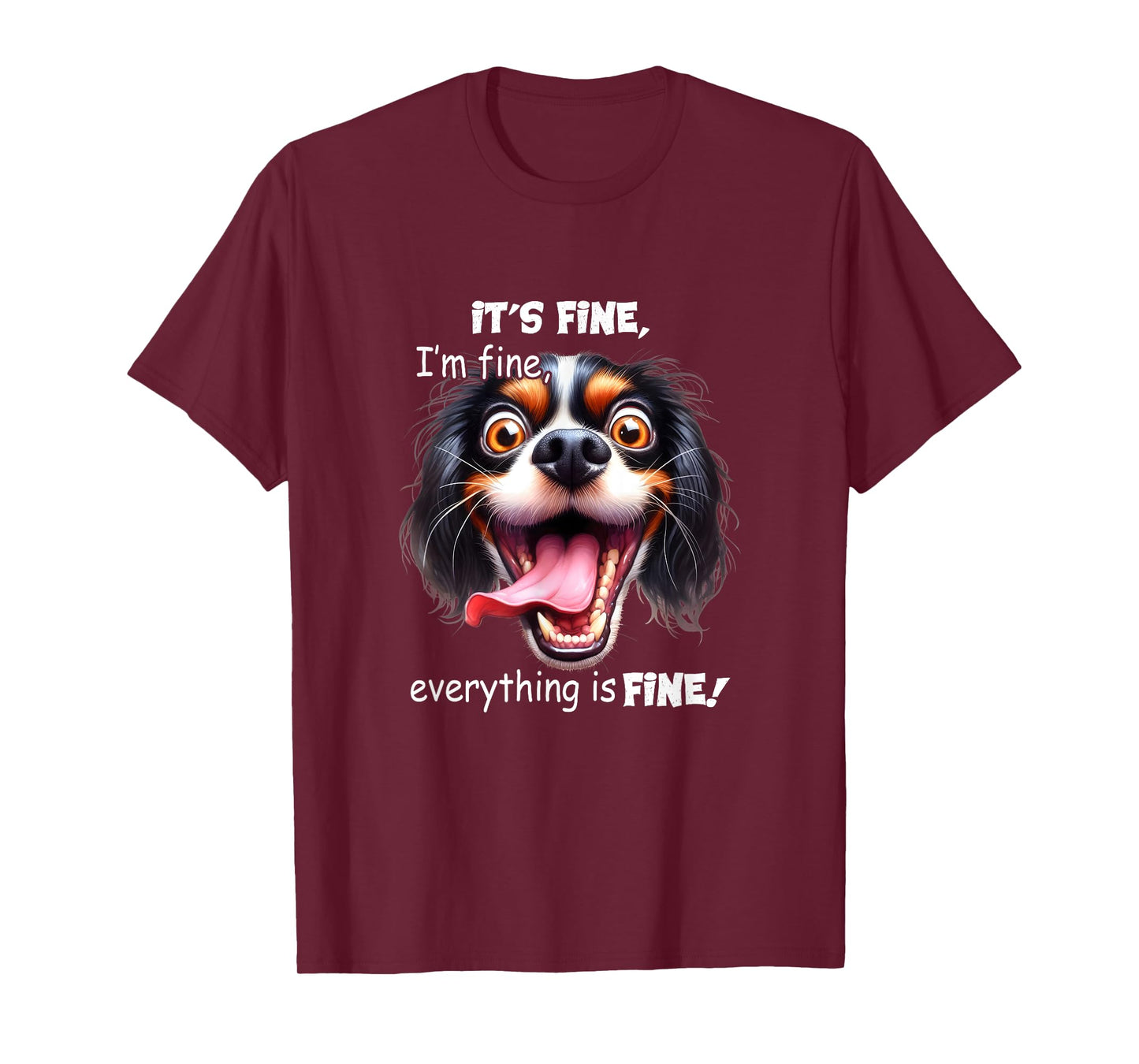 Funny Dog It's Fine I'm Fine Everything Is Fine T-Shirt