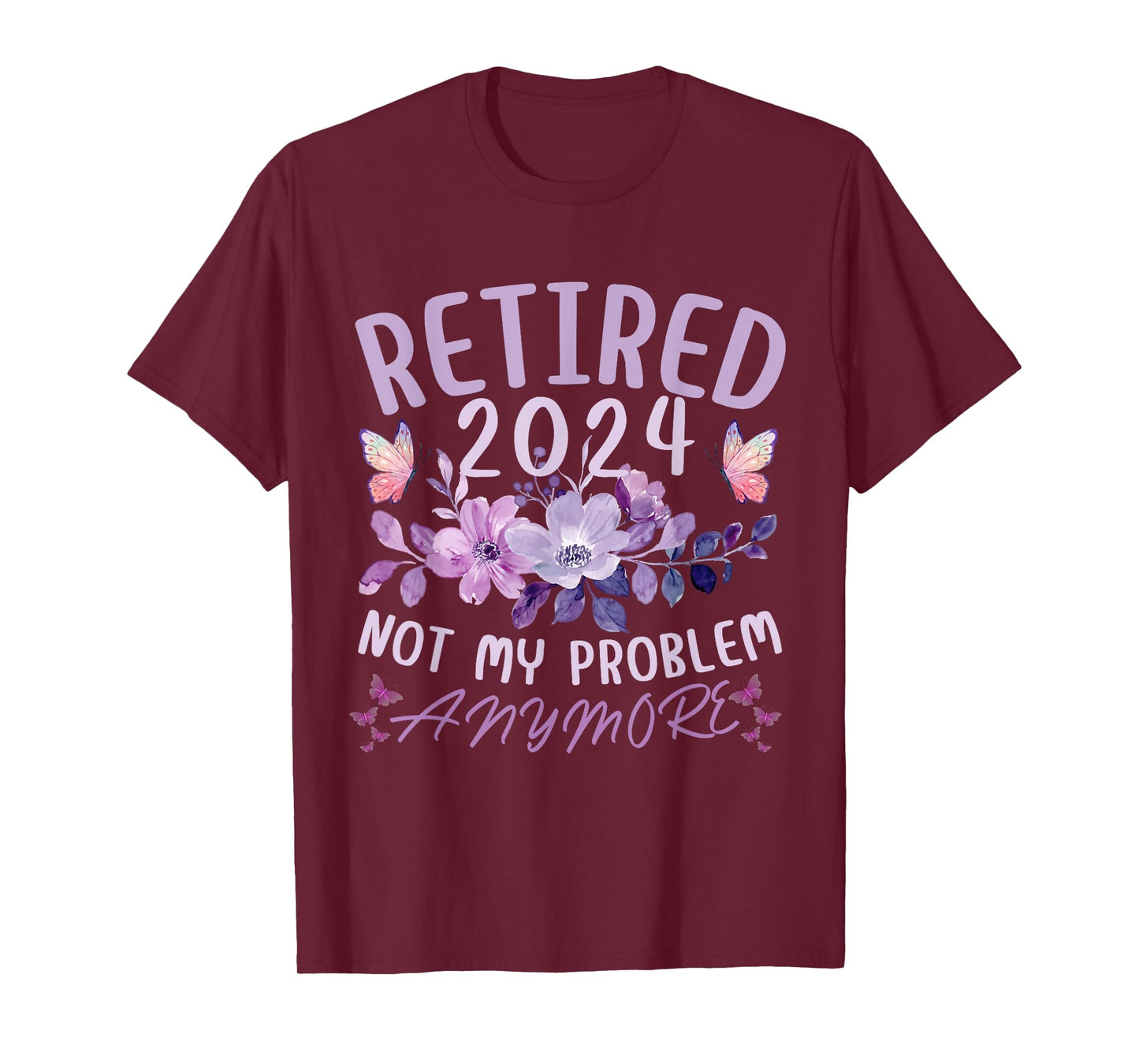 Retirement 2024 Not My Problem Anymore Women Retired 2024 T-Shirt