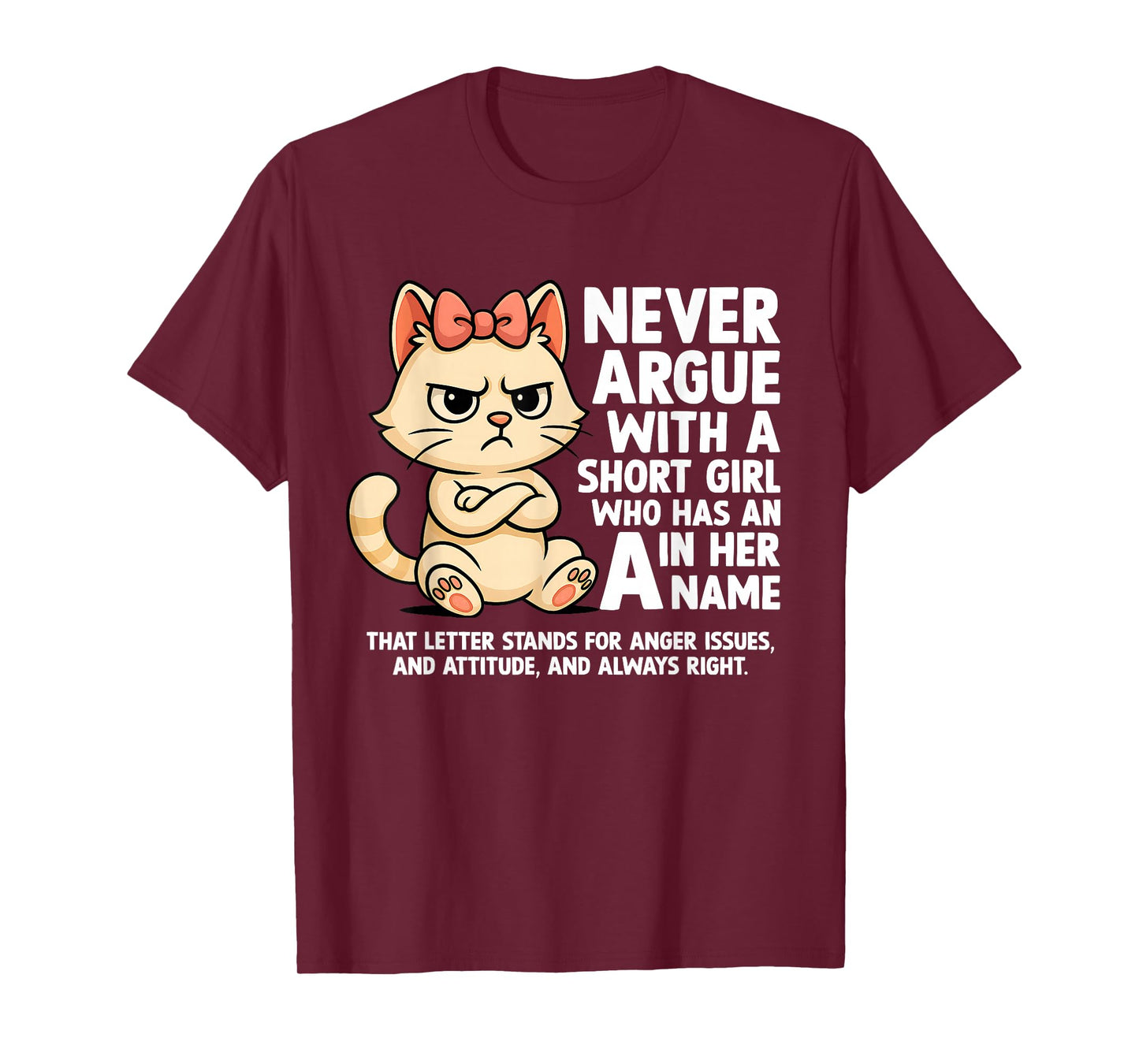Cat Never Argue with A Short Girl Who Has an A in Her Name T-Shirt