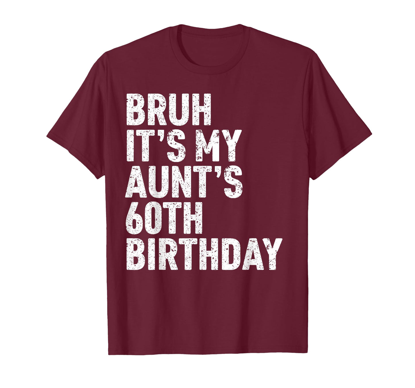 Bruh It's My Aunt's 60th Birthday Queen 60 Year Old Funny T-Shirt