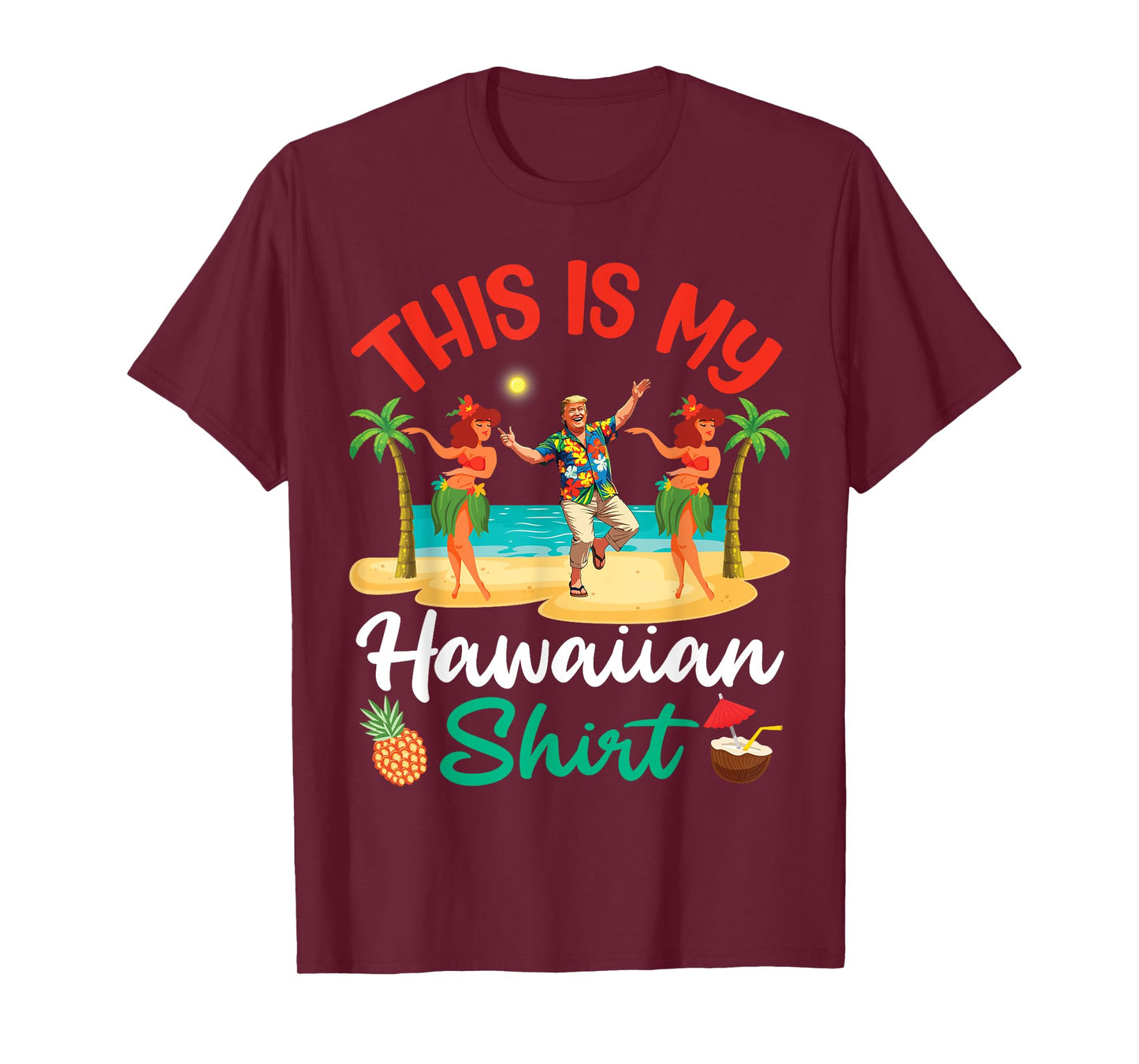 Trump Dancing With Girls This Is My Hawaiian Summer Vibes T-Shirt