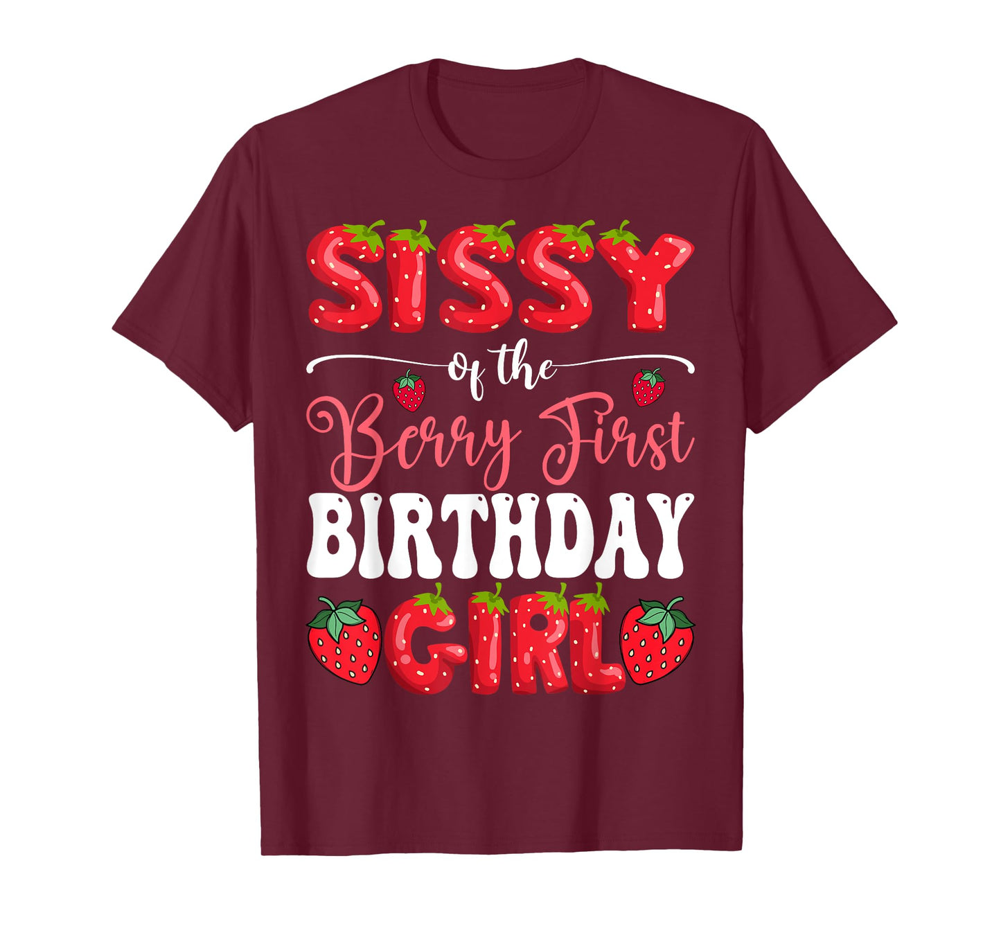Sissy Of Berry First Birthday Girl Strawberry 1St Bday T-Shirt