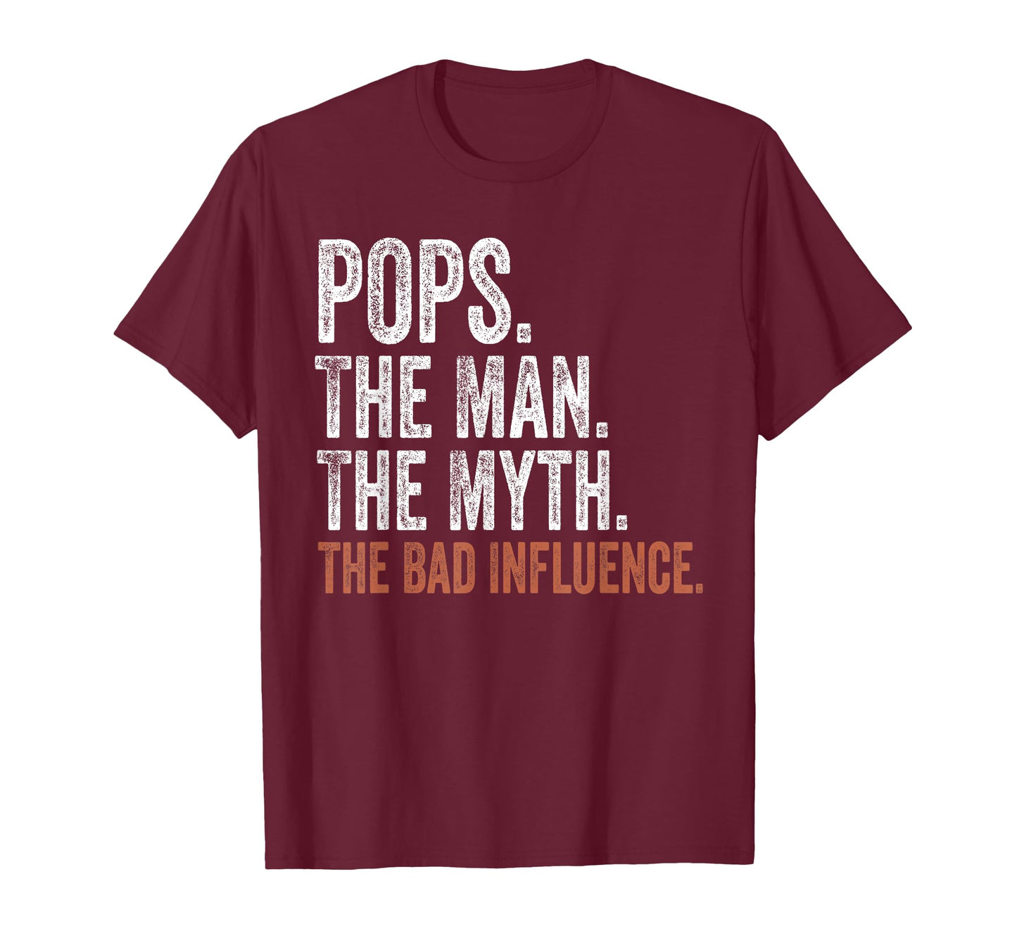 Pops The Man The Myth The Bad Influence Father's Day Pops T-Shirt