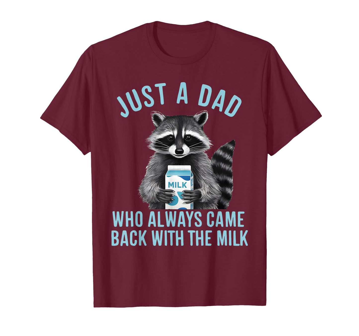 Funny Raccoon Just A Dad Who Always Came Back With The Milk T-Shirt