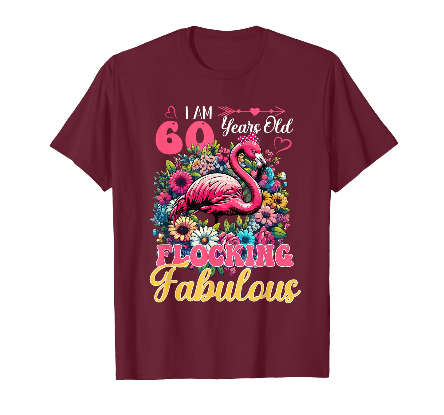 I Am 60 Years Old And Flocking Fabulous Birthday Flamingo T-Shirt