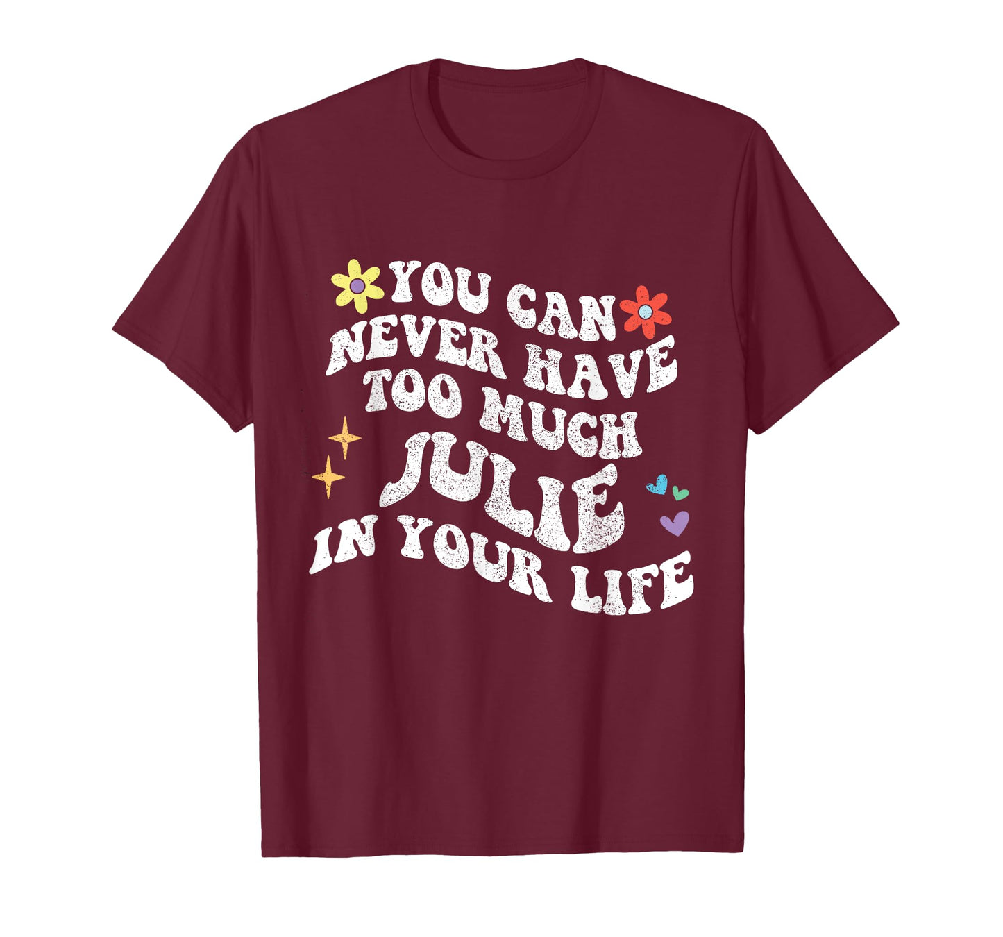 Retro Groovy You Can Never Have Too Much JULIE In Your Life T-Shirt