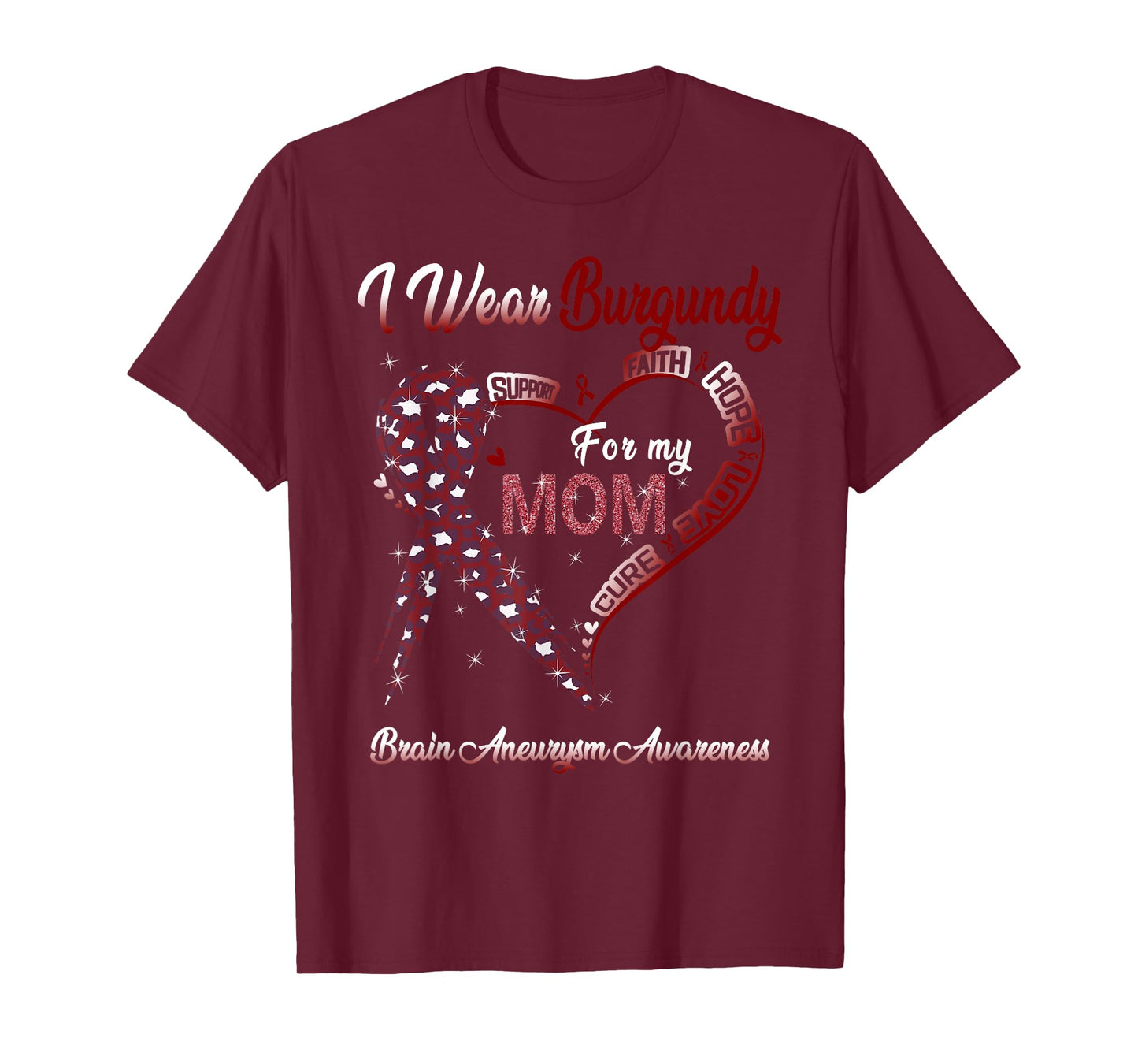 I Wear Burgundy For My Mom Brain Aneurysm Awareness Ribbon T-Shirt