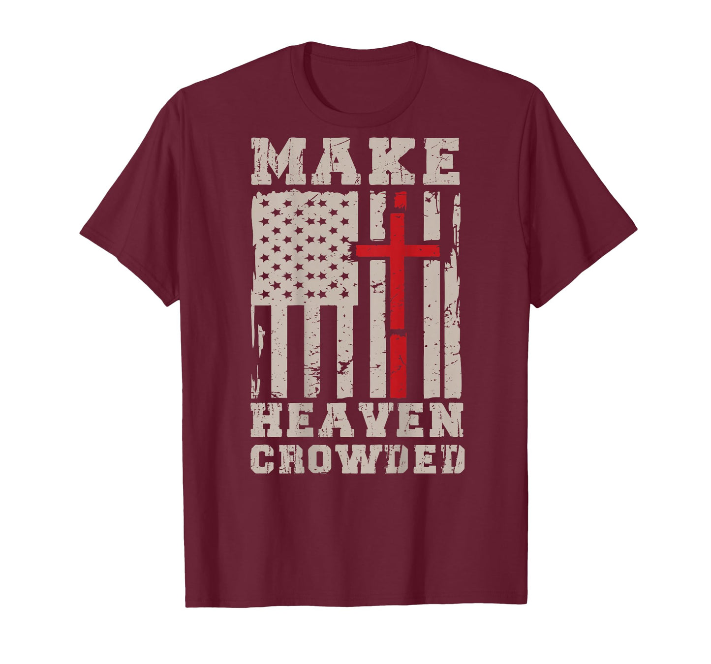 Make Heaven Crowded Christian Patriotic Cross American Flag T-Shirt