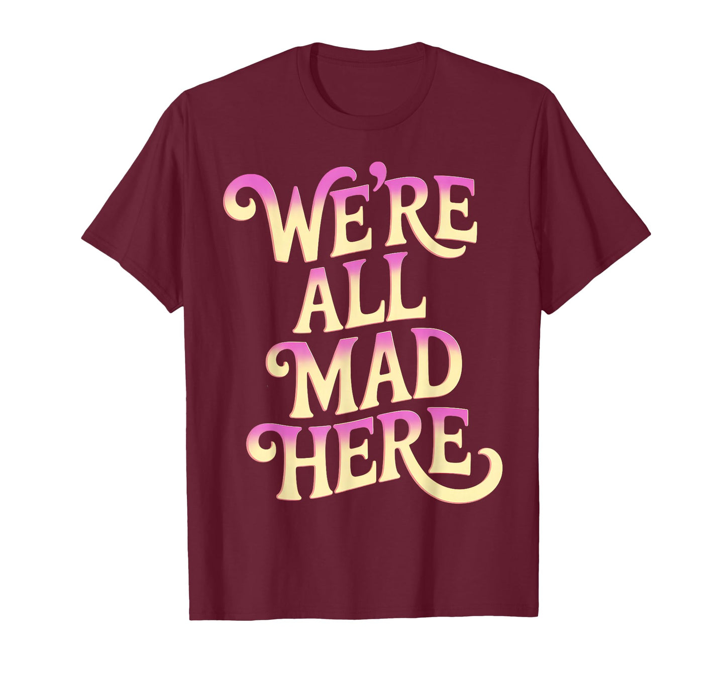Swearing Adult Swear We're All Mad Here Funny T-Shirt