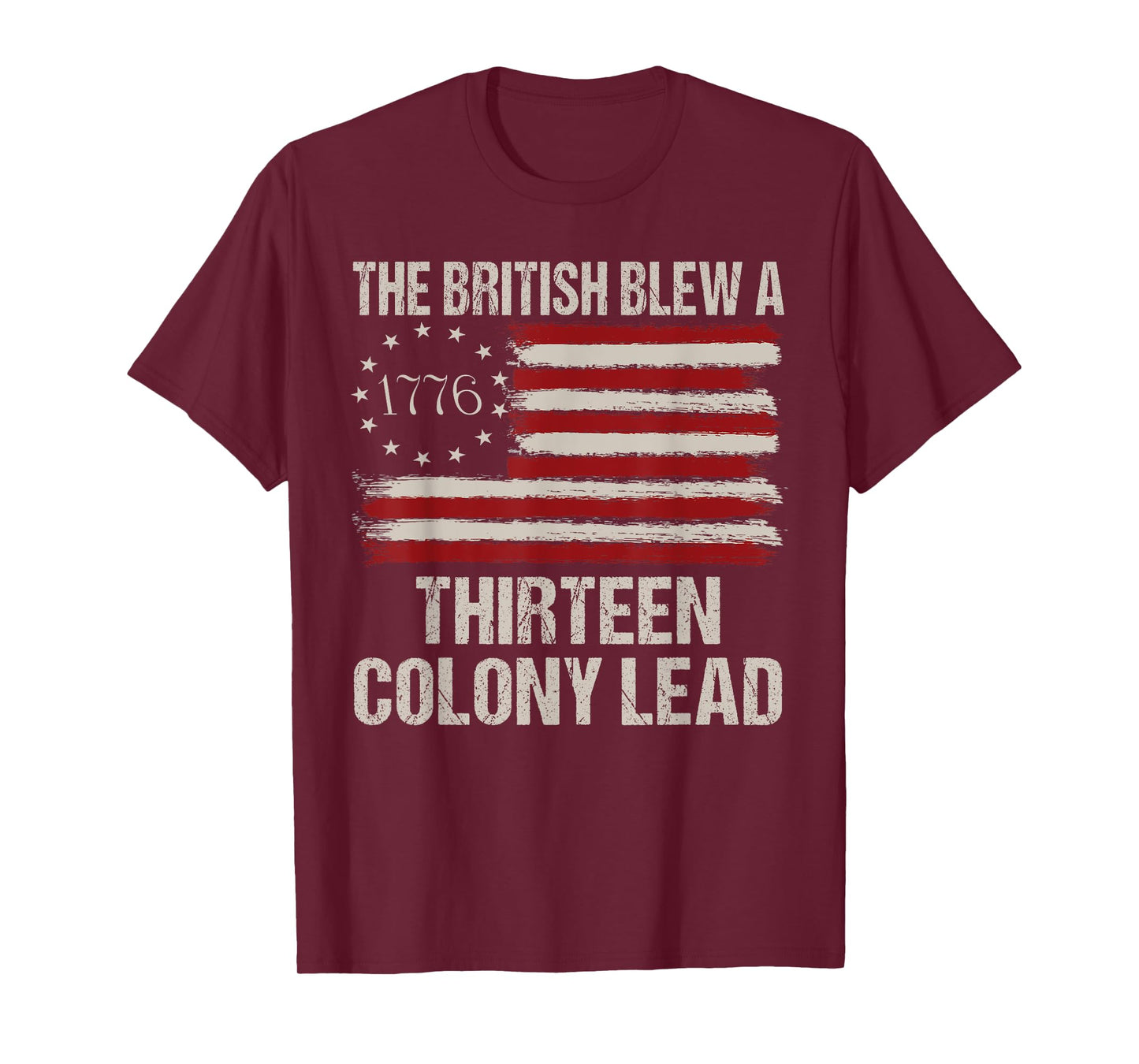The British Blew a 13 Colony Lead Funny 4Th Of July Funny T-Shirt