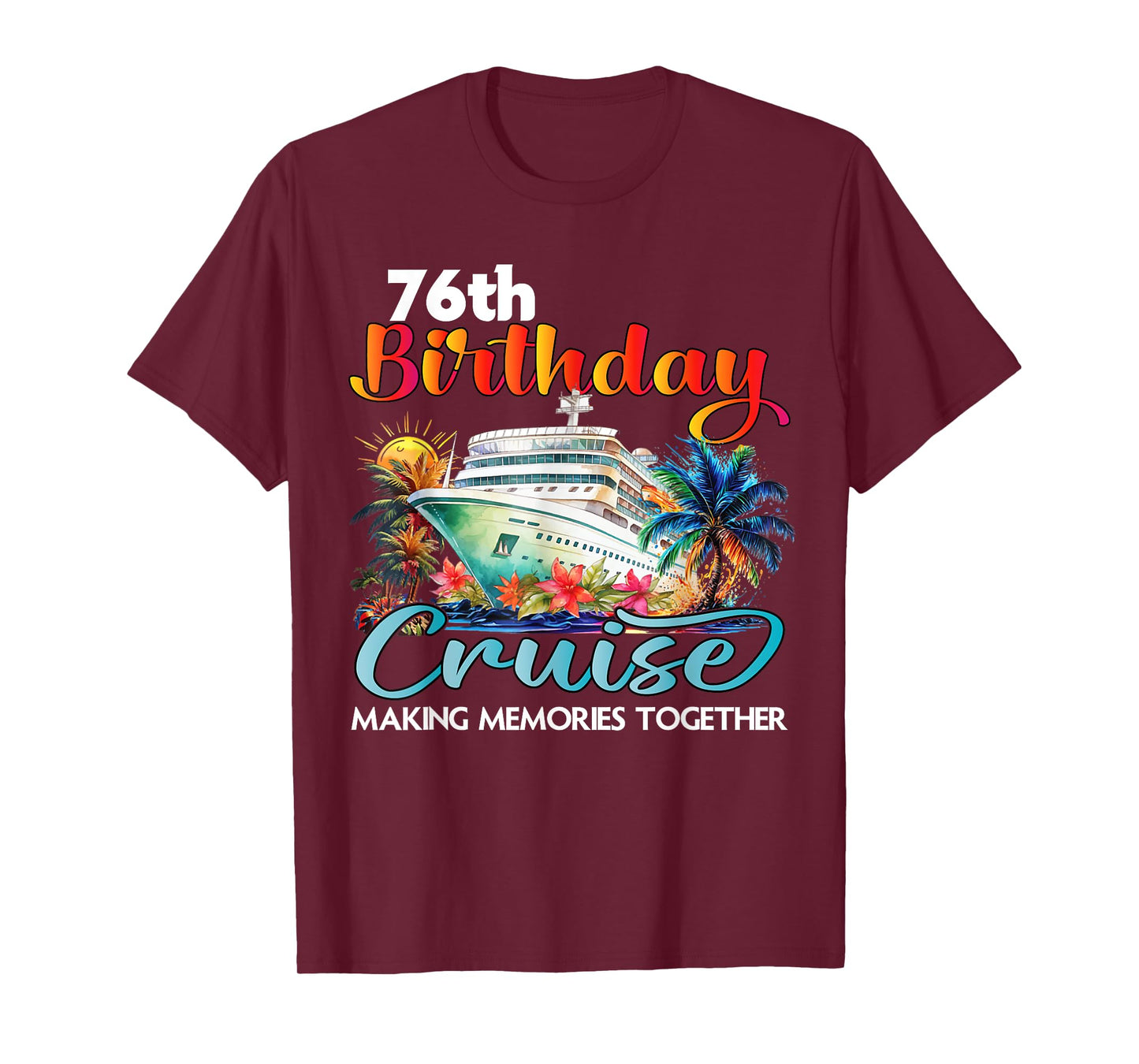 76th Birthday Cruise 2025 Family Cruise Vacation Birthday T-Shirt