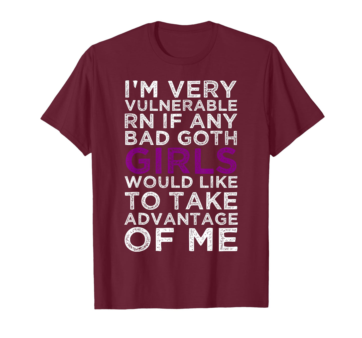 I'm Very Vulnerable rn If Any Bad Goth Girl Take Advantage T-Shirt